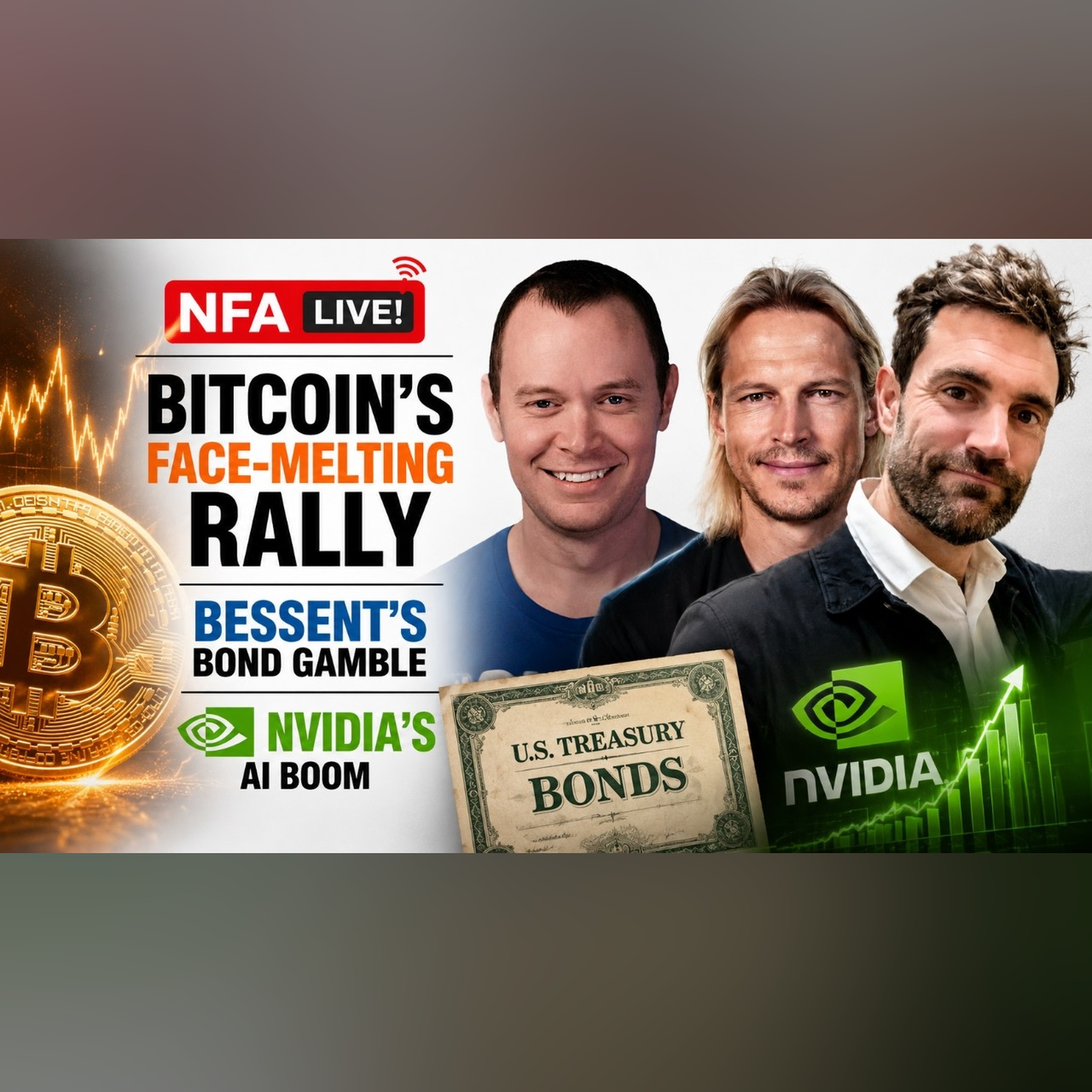 NFA Live! Bitcoin's Face-Melting Rally, Bessent's Bond Gamble and Nvidia's AI Boom episode artwork
