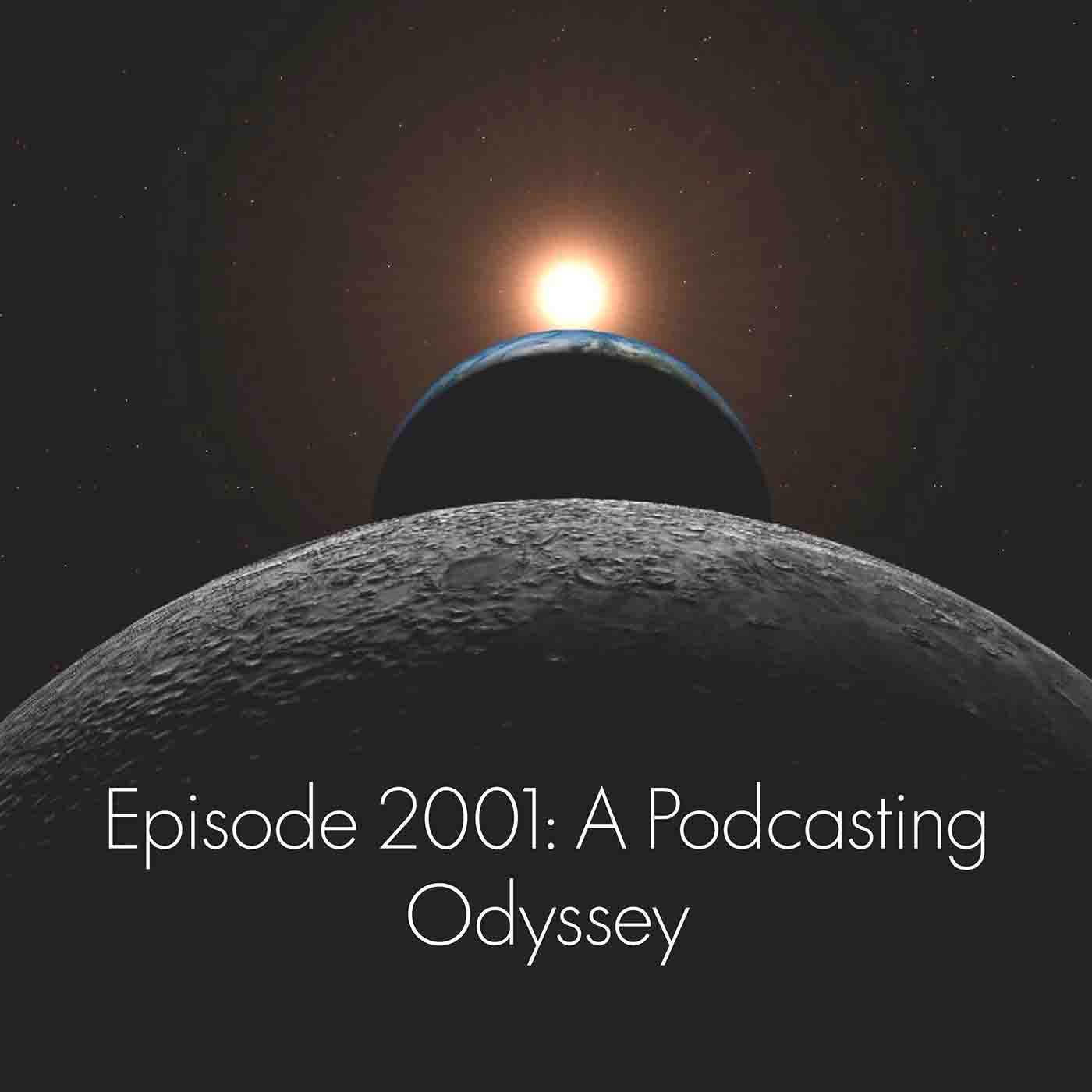 Episode 2001: A Podcasting Odyssey