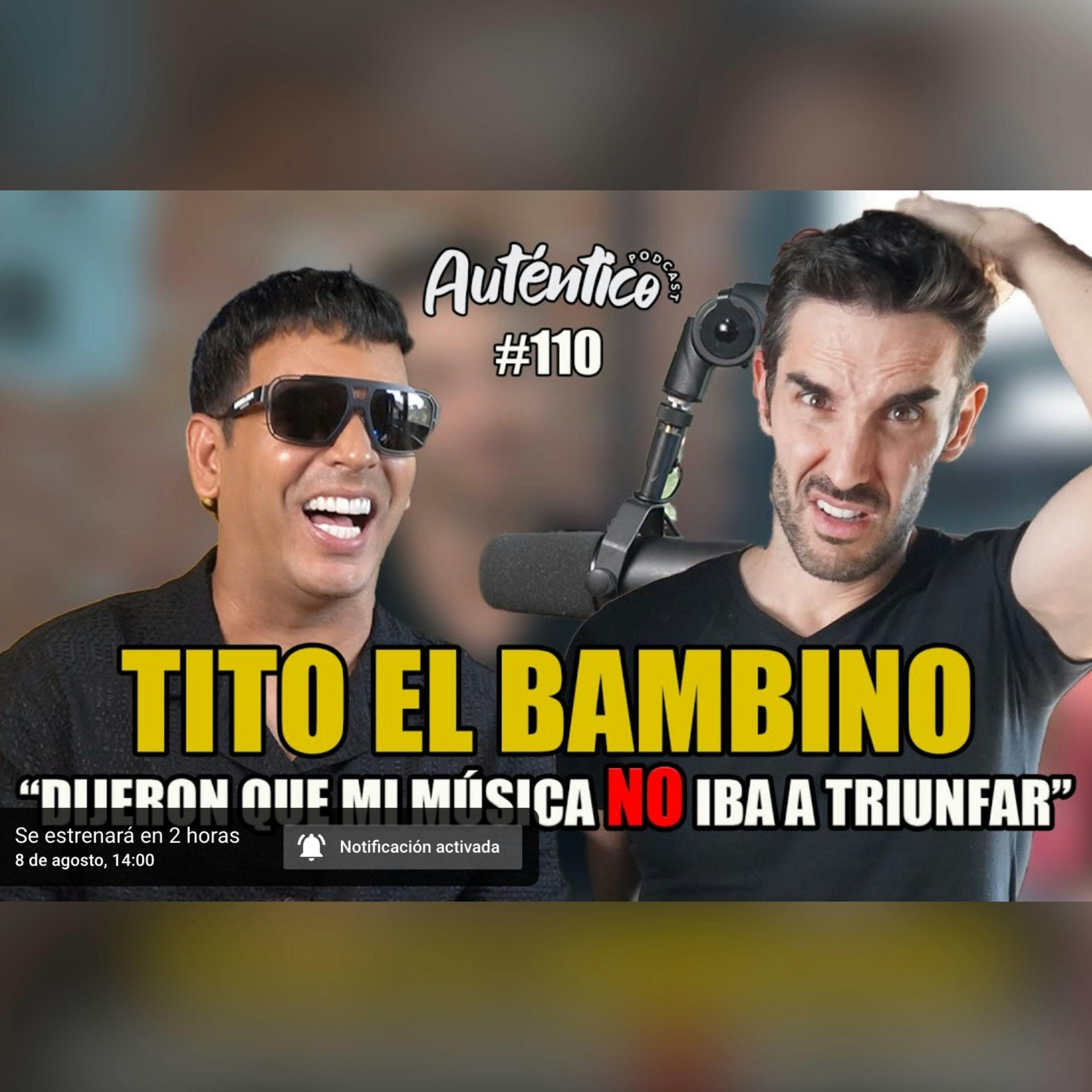 110. Tito el Bambino | Mi música NO iba a triunfar episode artwork