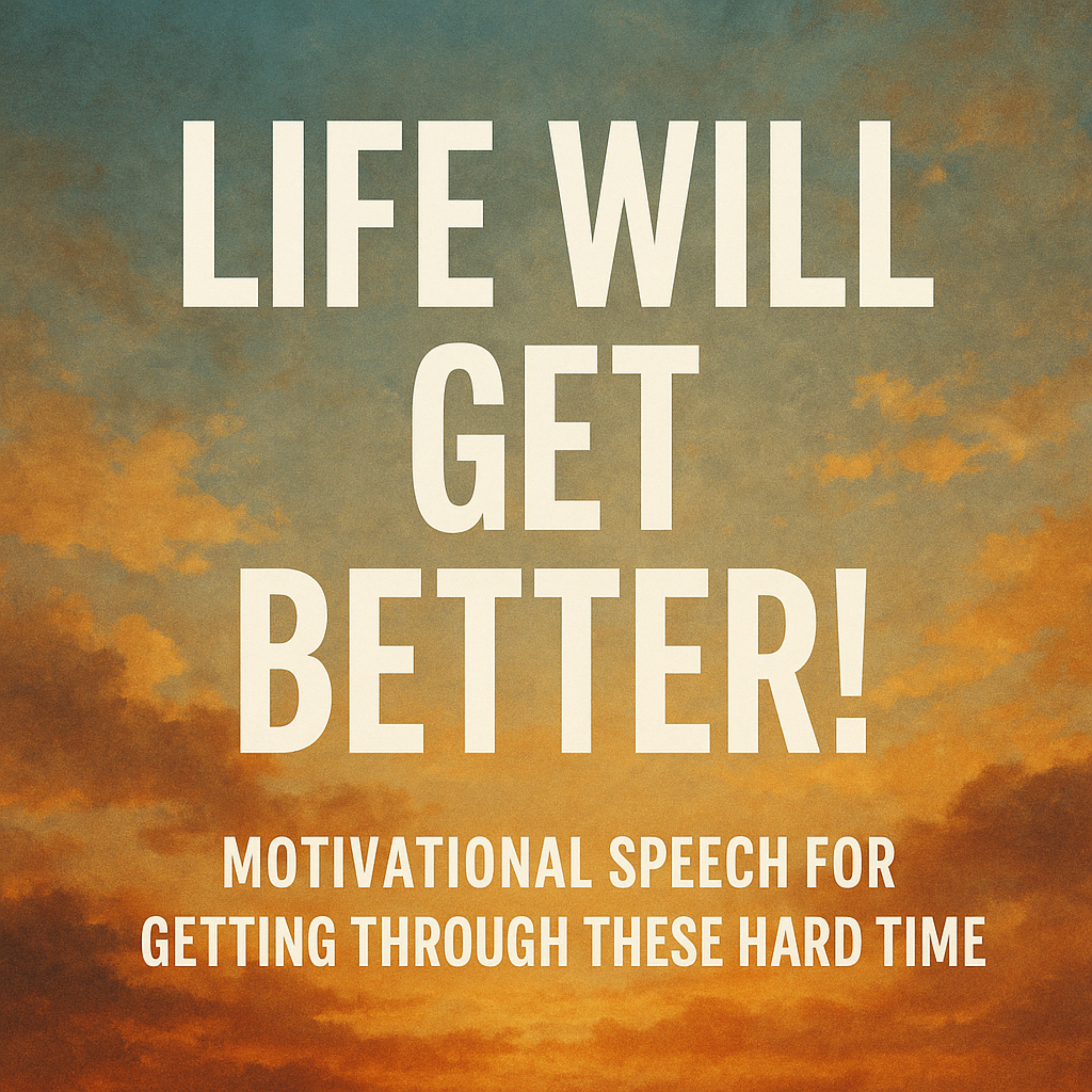 LIFE WILL GET BETTER! – Motivational Speech for Getting Through These Hard Times 💫