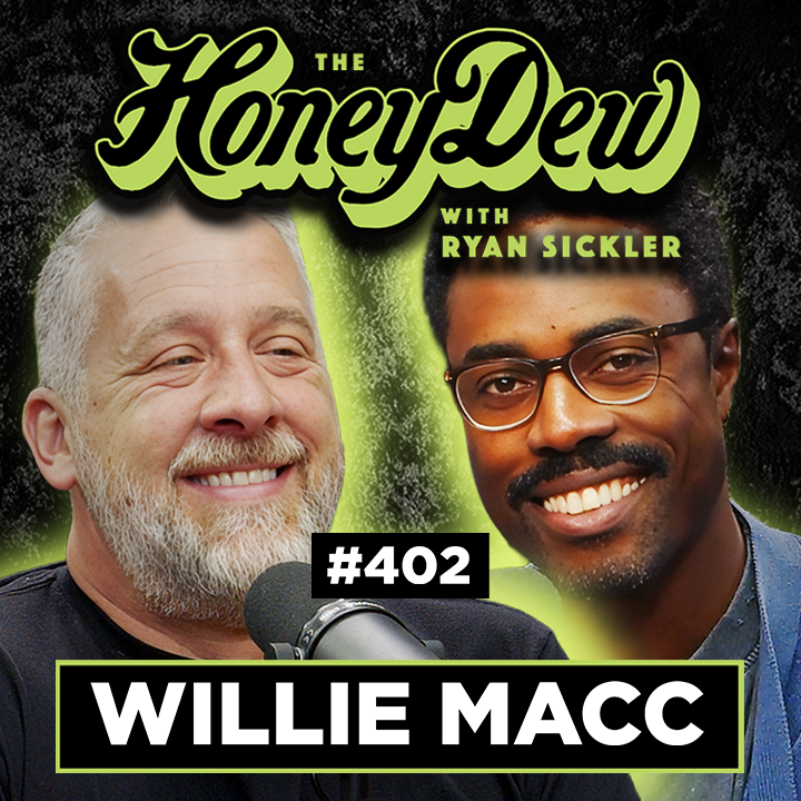 402: Willie Macc | A Preacher’s Son Becomes a Dad at 16 | The HoneyDew with Ryan Sickler #402
