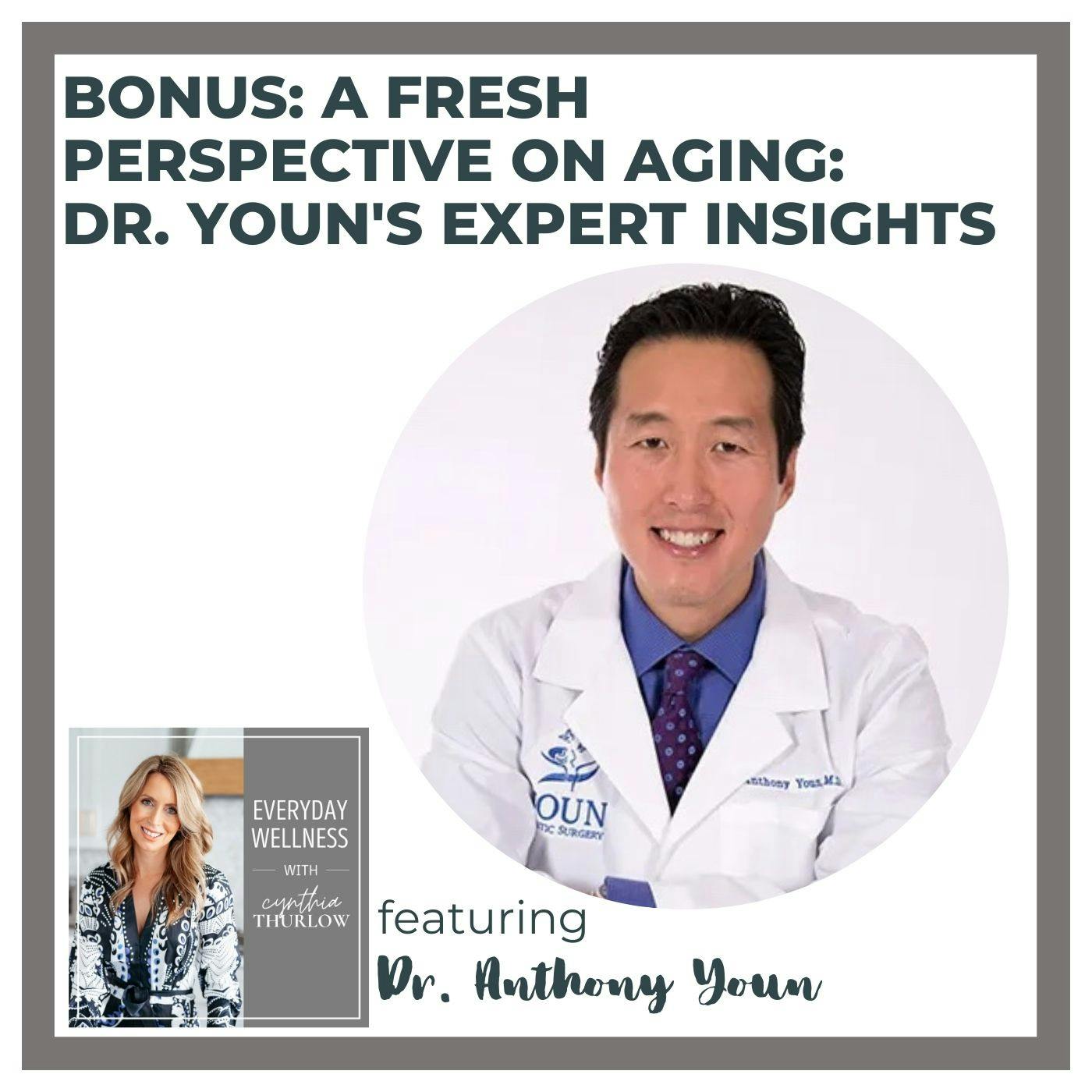 BONUS: A Fresh Perspective on Aging: Dr. Youn's Expert Insights