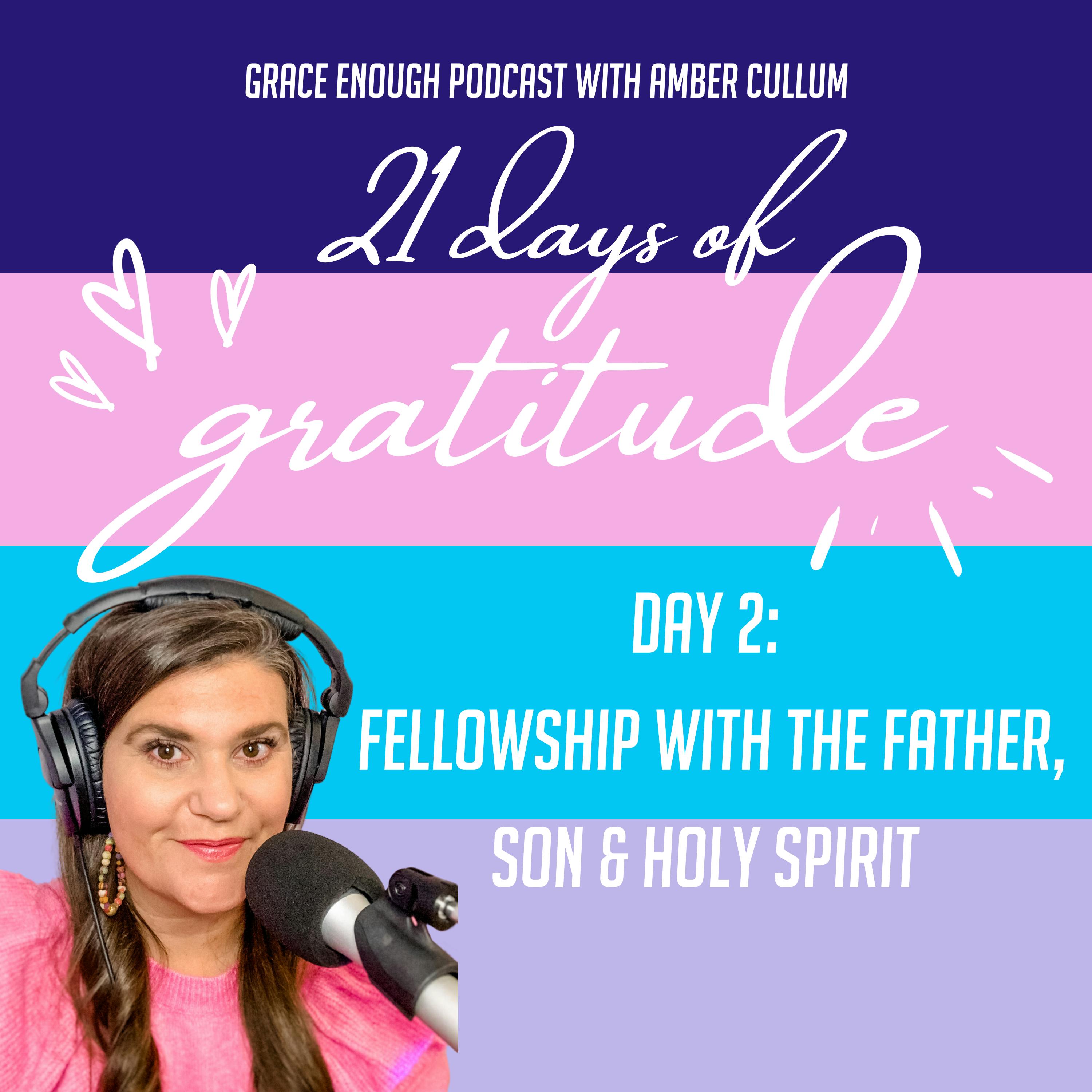 2/21 Days of Gratitude: Fellowship with the Father, Son & Holy Spirit