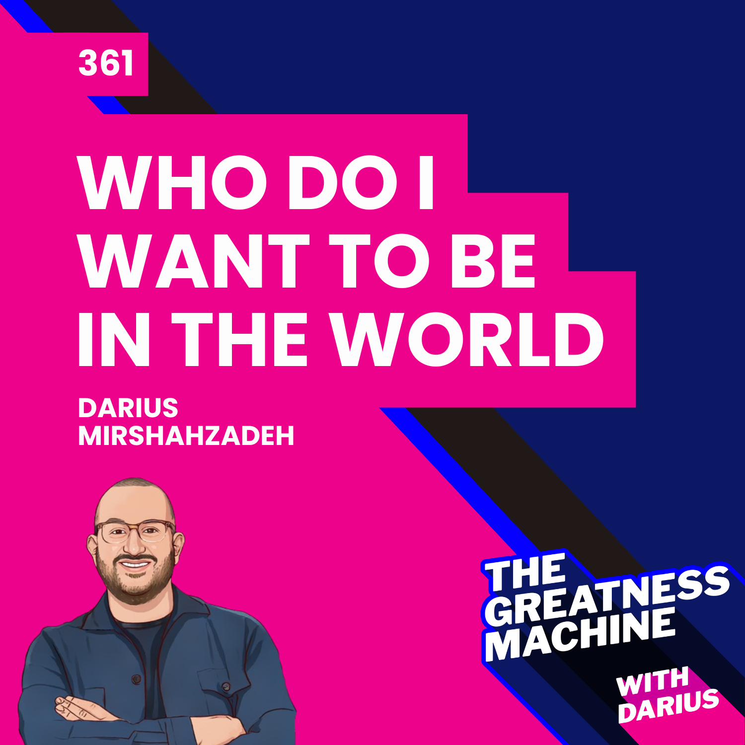 361 | Who Do I Want to Be in the World