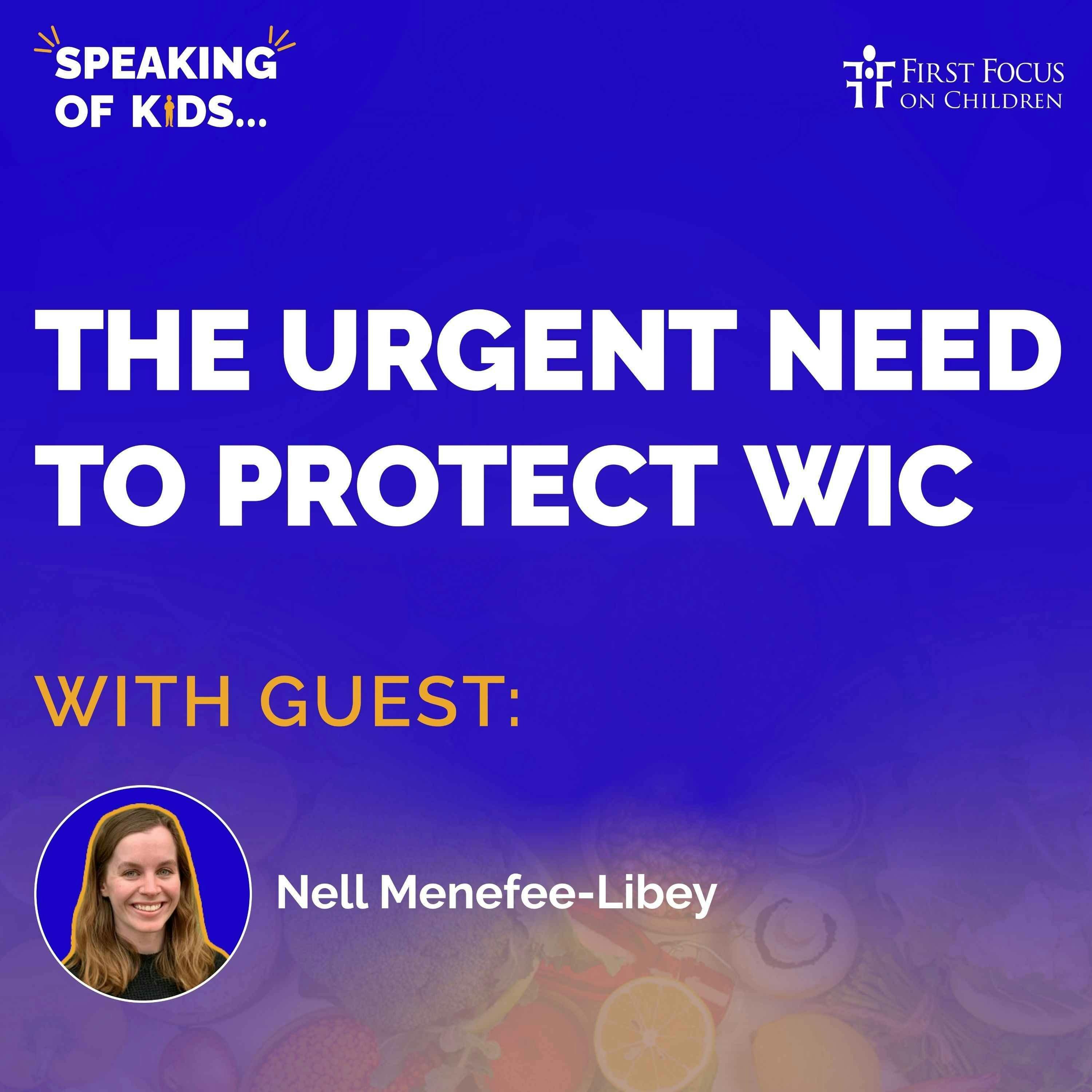 #7 - The Urgent Need to Protect WIC with Nell Menefee-Libey #7 - The Urgent Need to Protect WIC with Nell Menefee-Libey