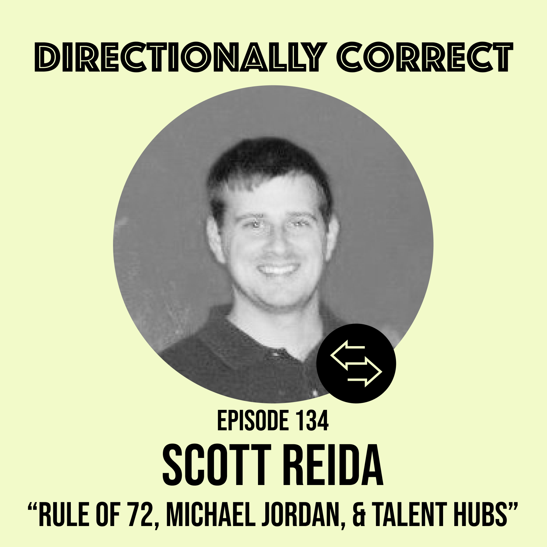 #134 - Scott Reida - Rule of 72, Michael Jordan, & Talent Hubs