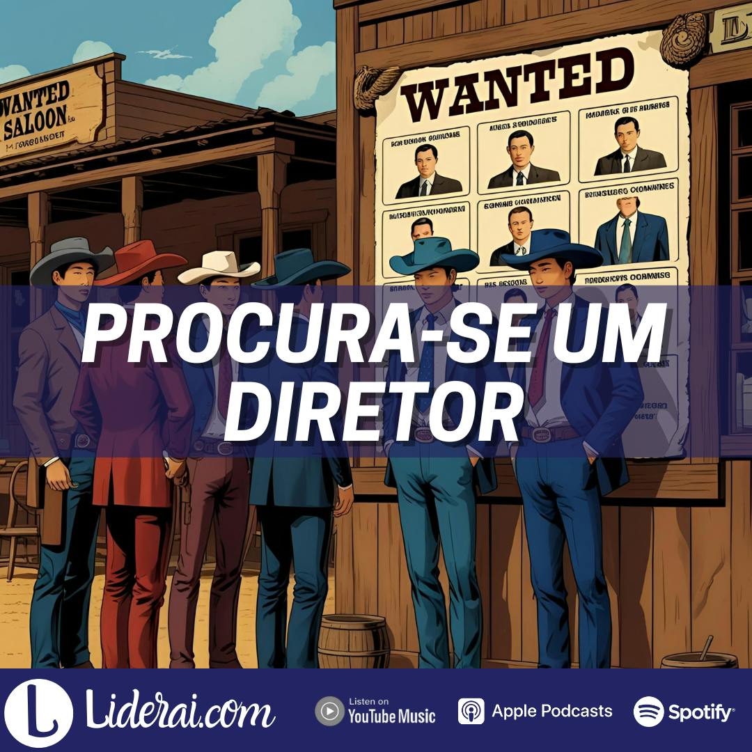 Liderai 352 | Procura-se um Diretor Liderai 352 | Procura-se um Diretor