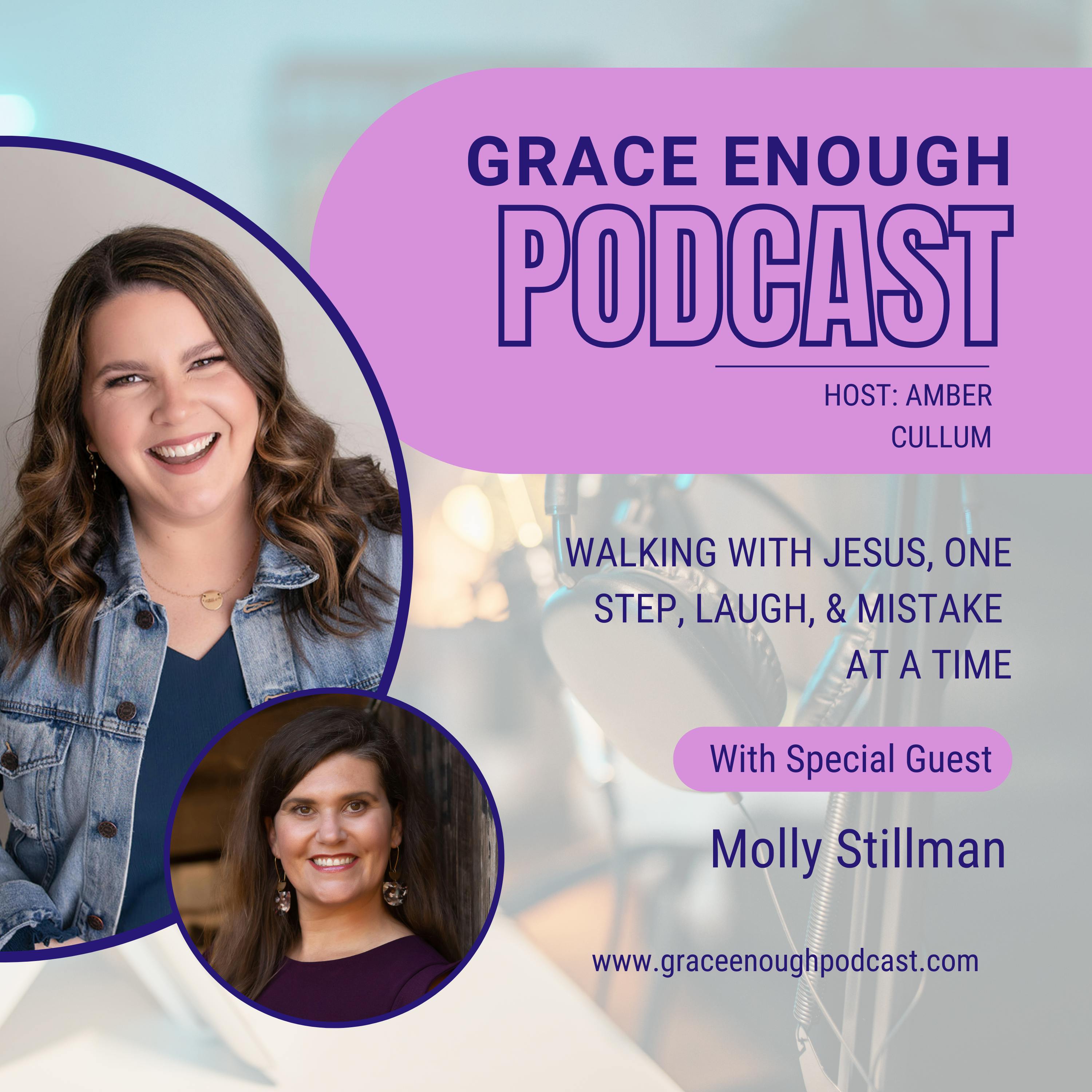 255: Walking with Jesus, One Step, Laugh, & Mistake  at a Time | Molly Stillman
