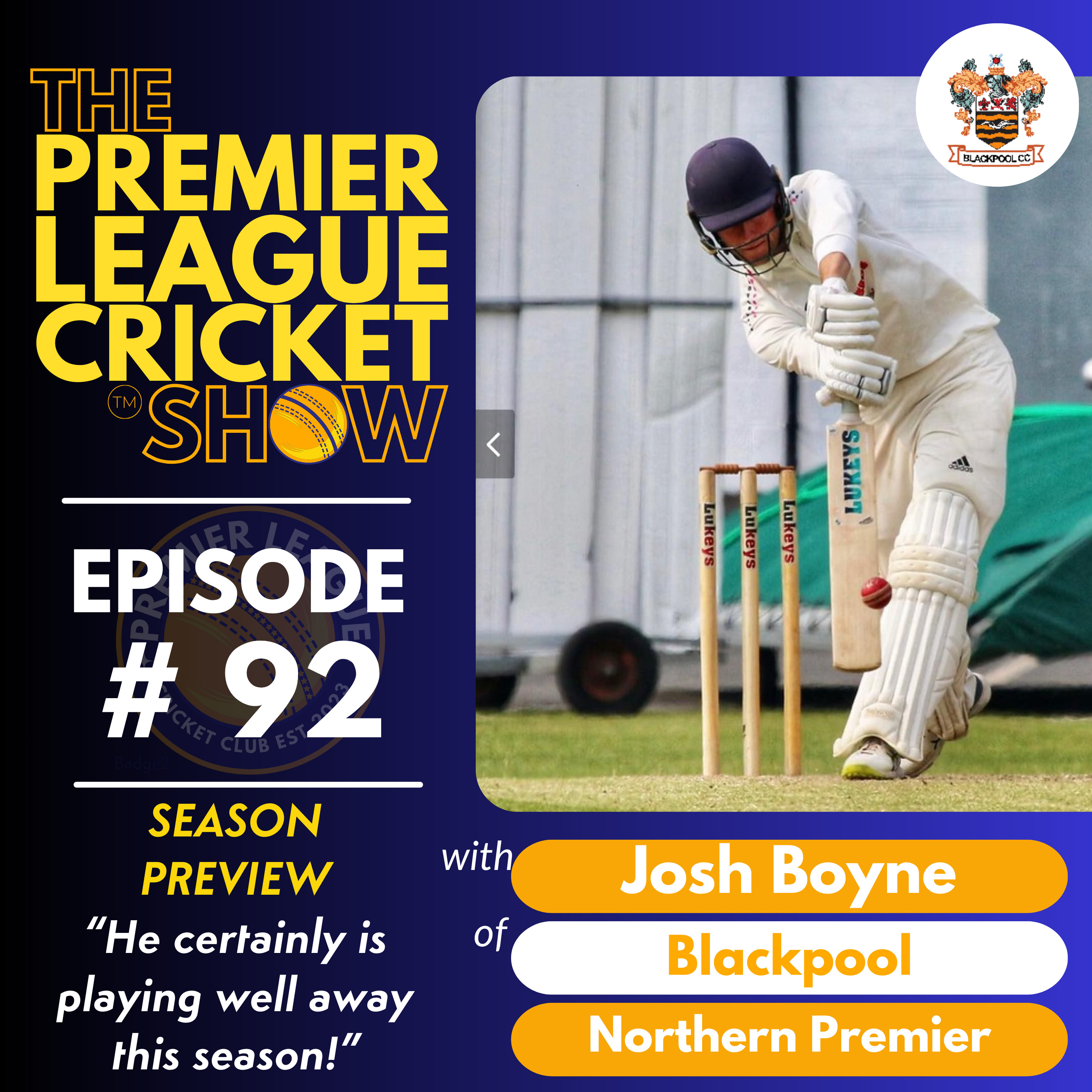 The Premier League Cricket Show - 'Premier Leagues are BACK! A Northern Premier League Preview' with Josh Boyne of Blackpool CC