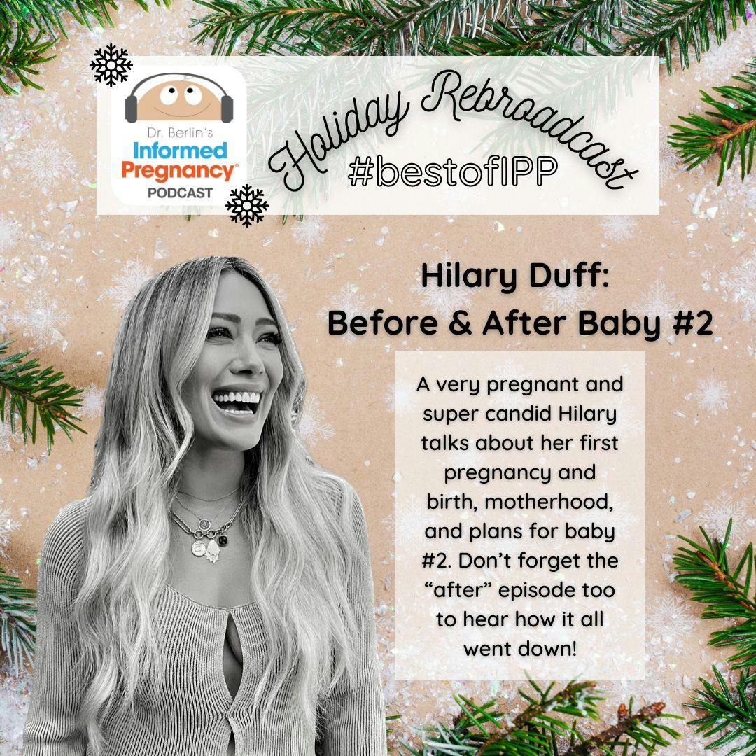 Ep. 317 Holiday Rebroadcast: Hilary Duff Before Baby #2