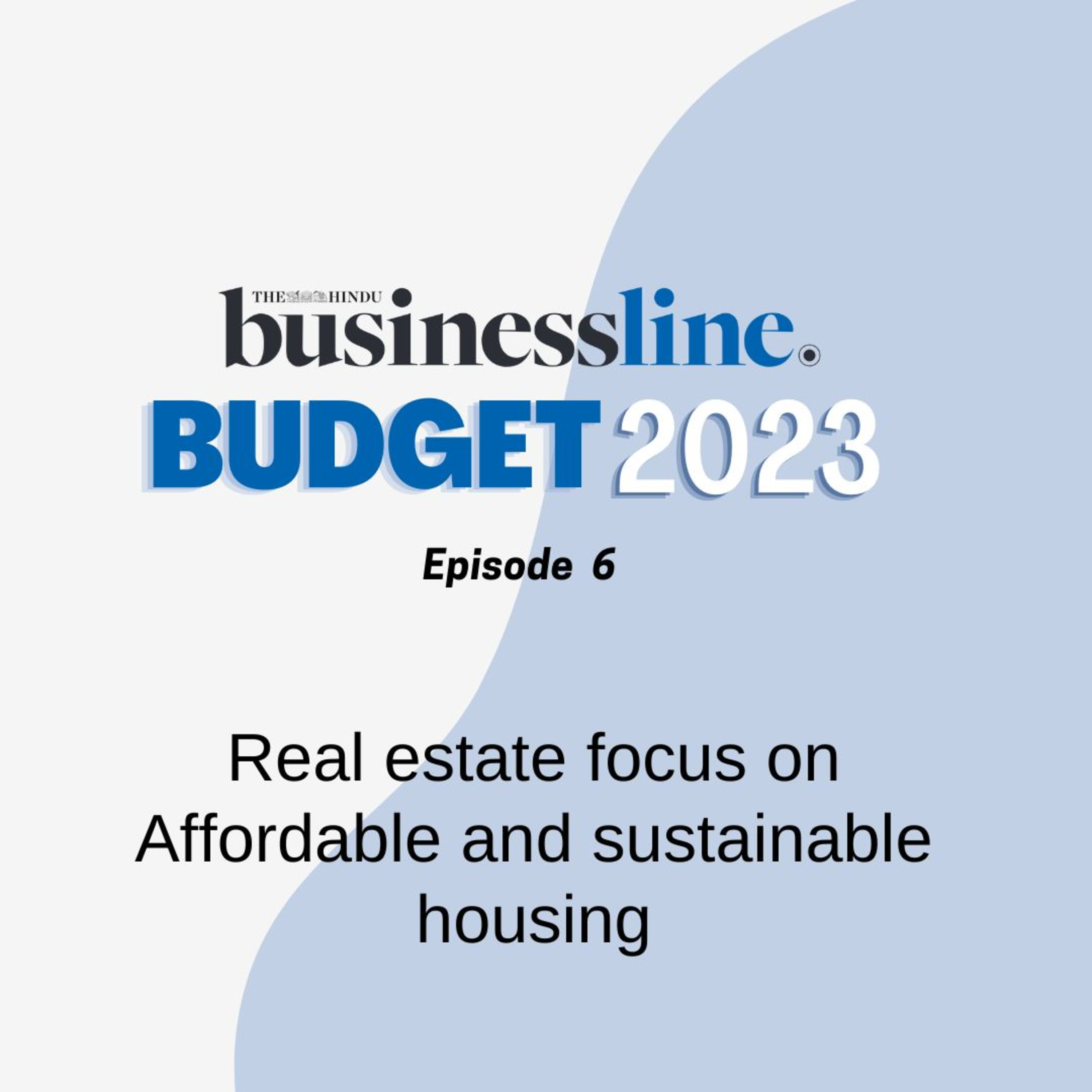 Budget 2023, Real Estate sector: Affordable housing needs a continued push this year episode artwork