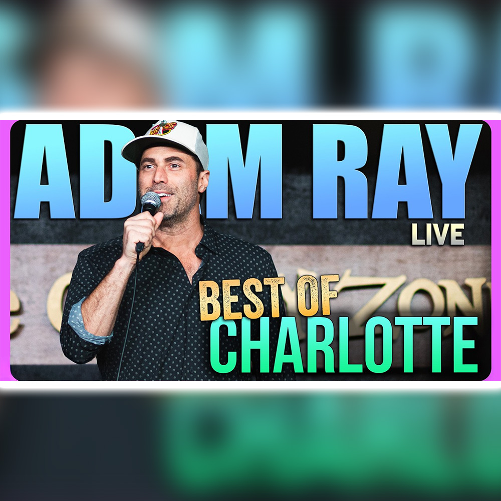 #836 Best of Charlotte | Adam Ray Comedy