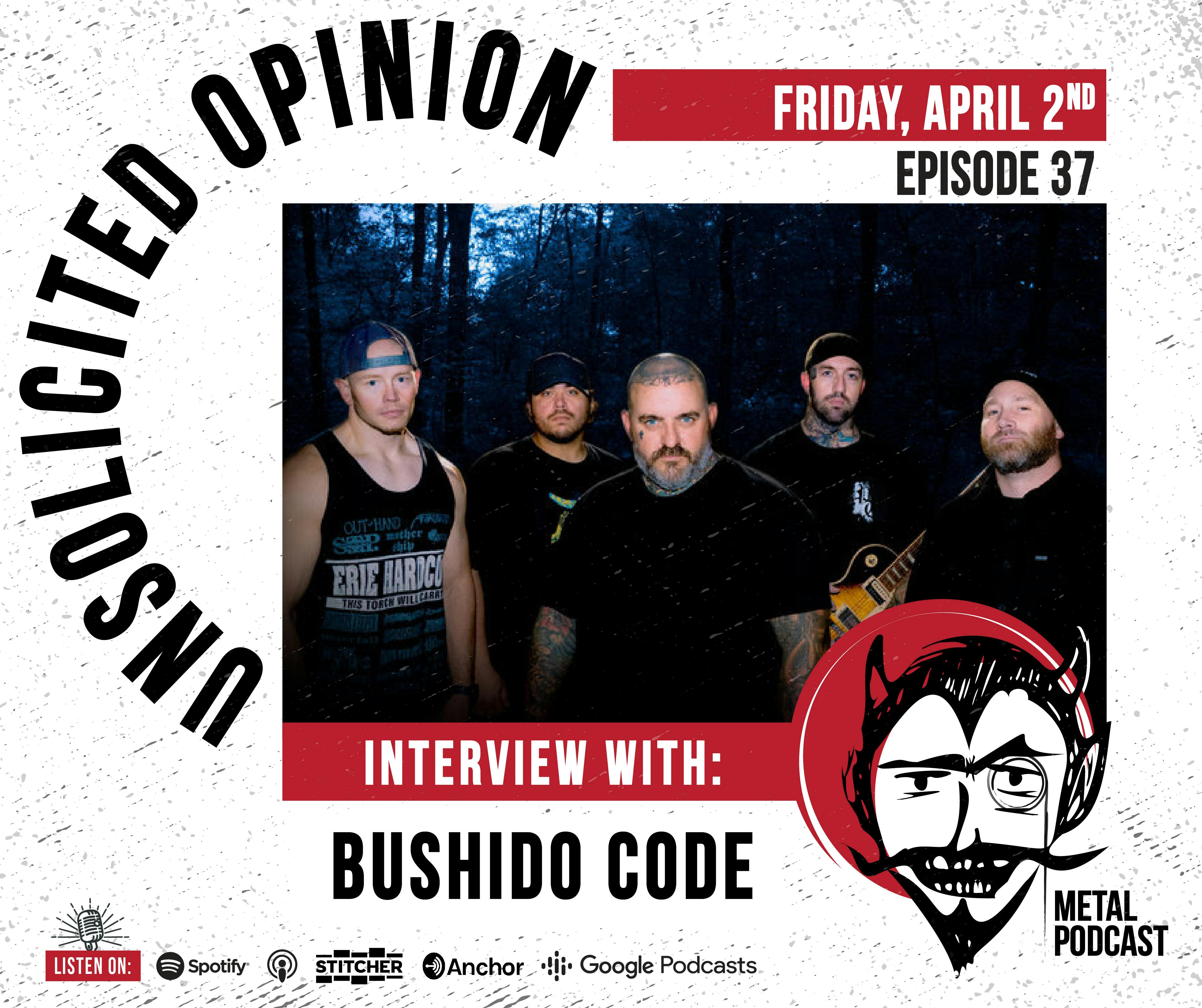 Unsolicited Opinion Metal Podcast Episode 37: Interview with Bushido Code