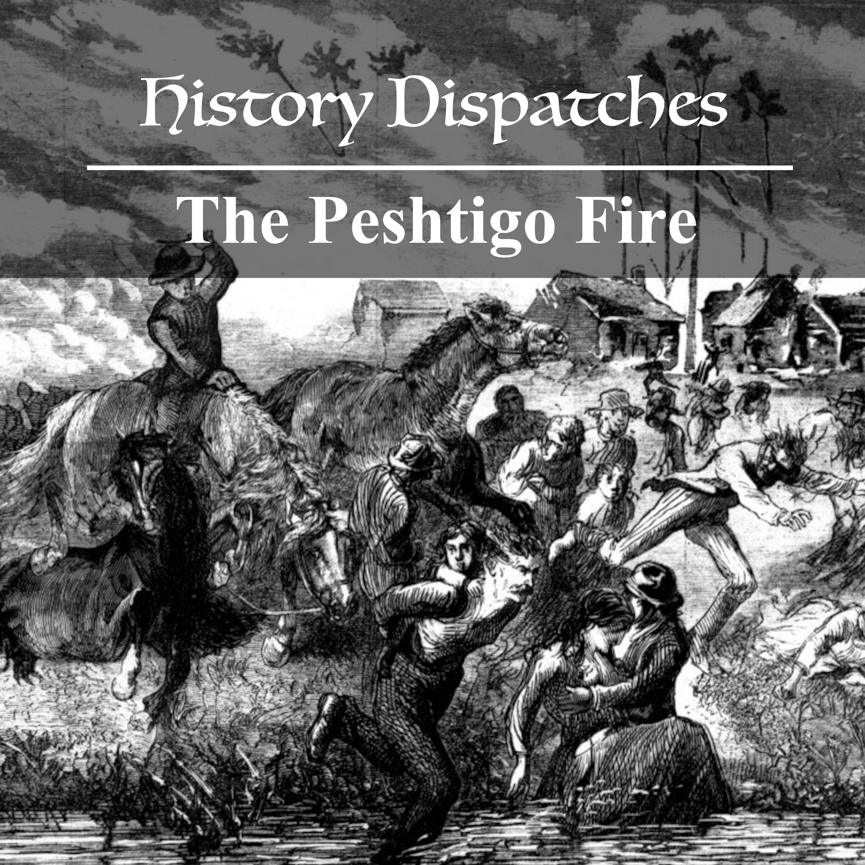 The Peshtigo Fire - History's Deadliest Wildfire