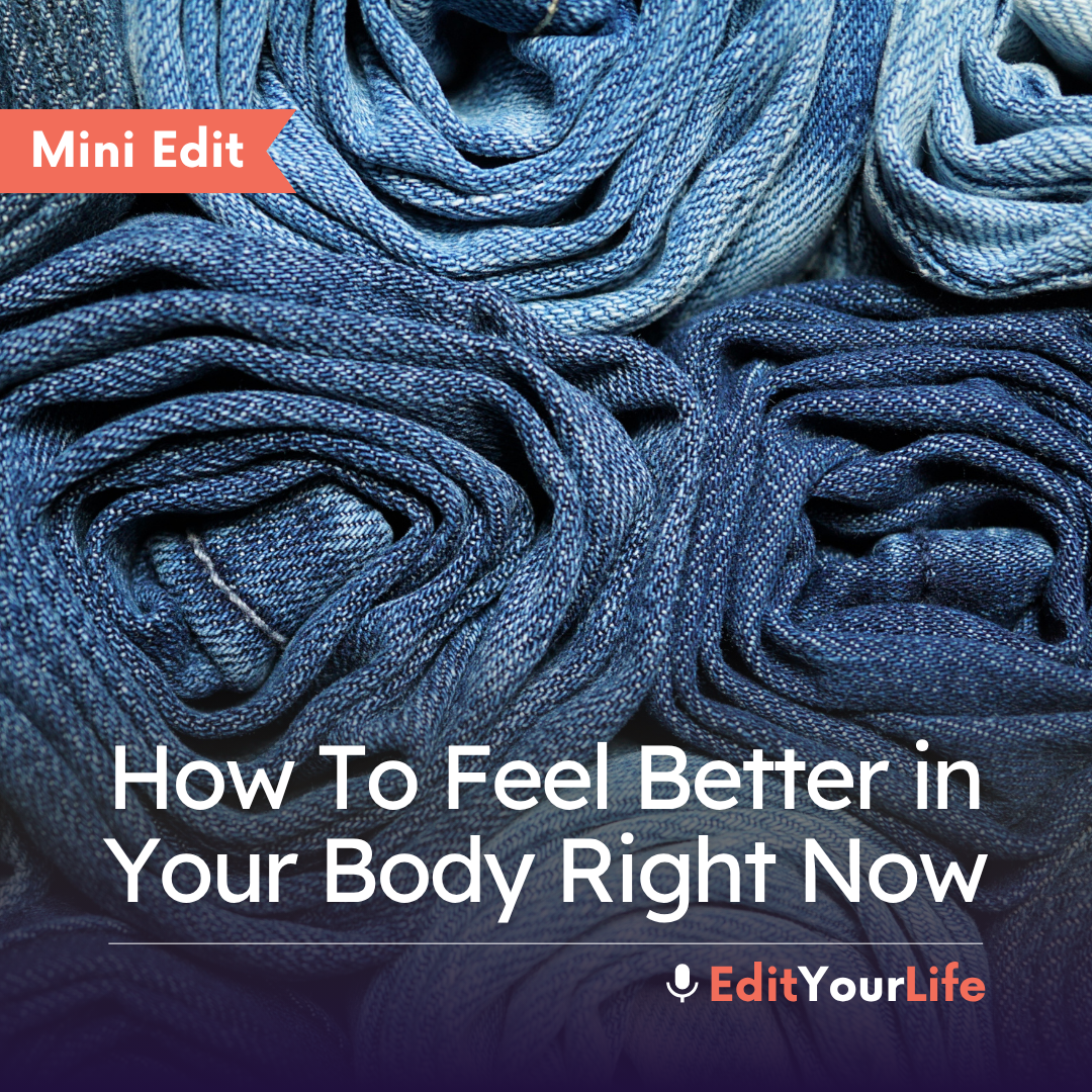 Mini Edit: How To Feel Better in Your Body Right Now episode artwork