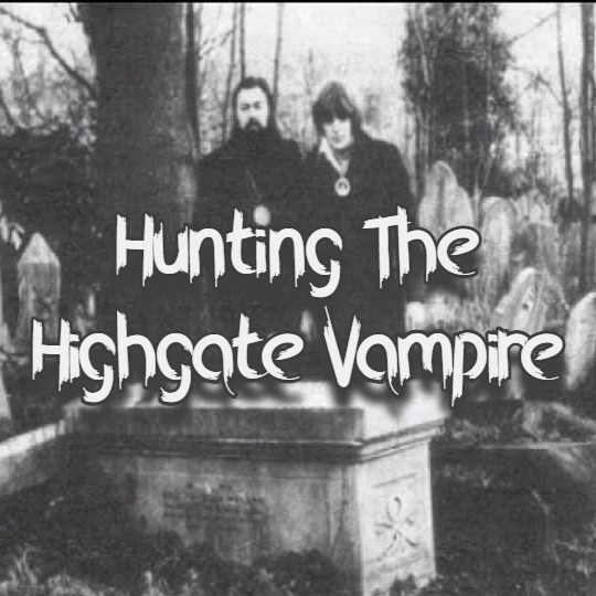 Hunting the Highgate Vampire