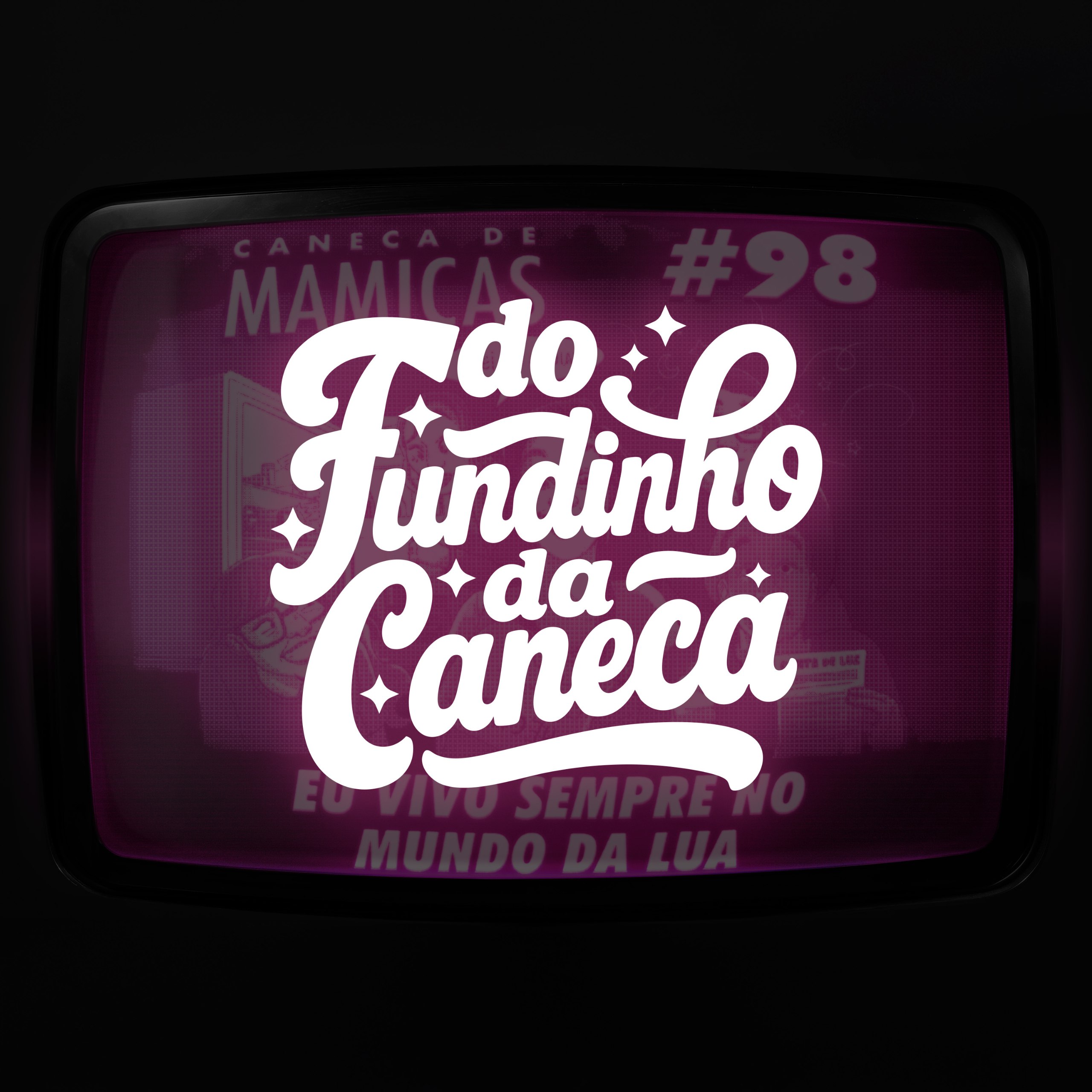 Do Fundinho da Caneca #03 - Eu Vivo Sempre no Mundo da Lua
