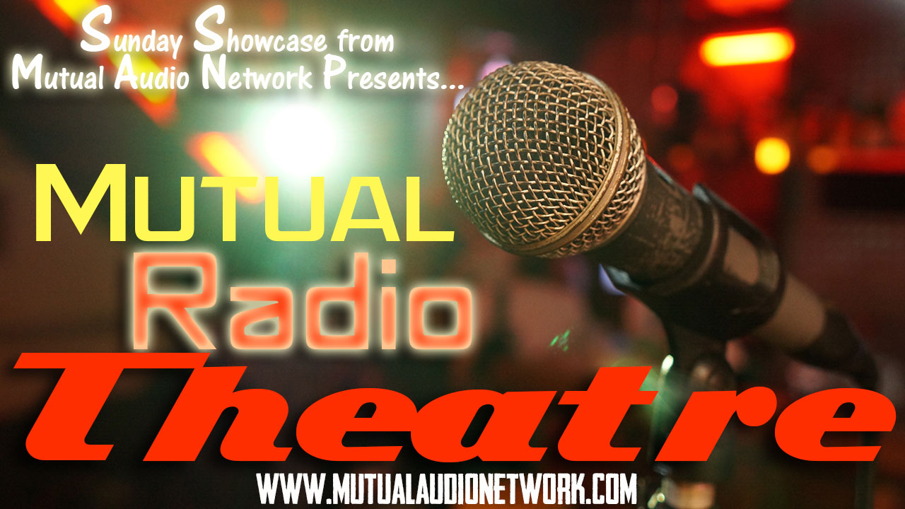 Mutual Presents: Sunday Showcase- Mutual Radio Theater #6.11(071325)