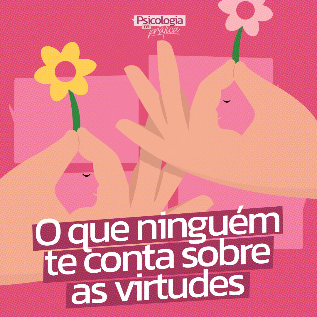 #236 - O que ninguém te conta sobre as virtudes