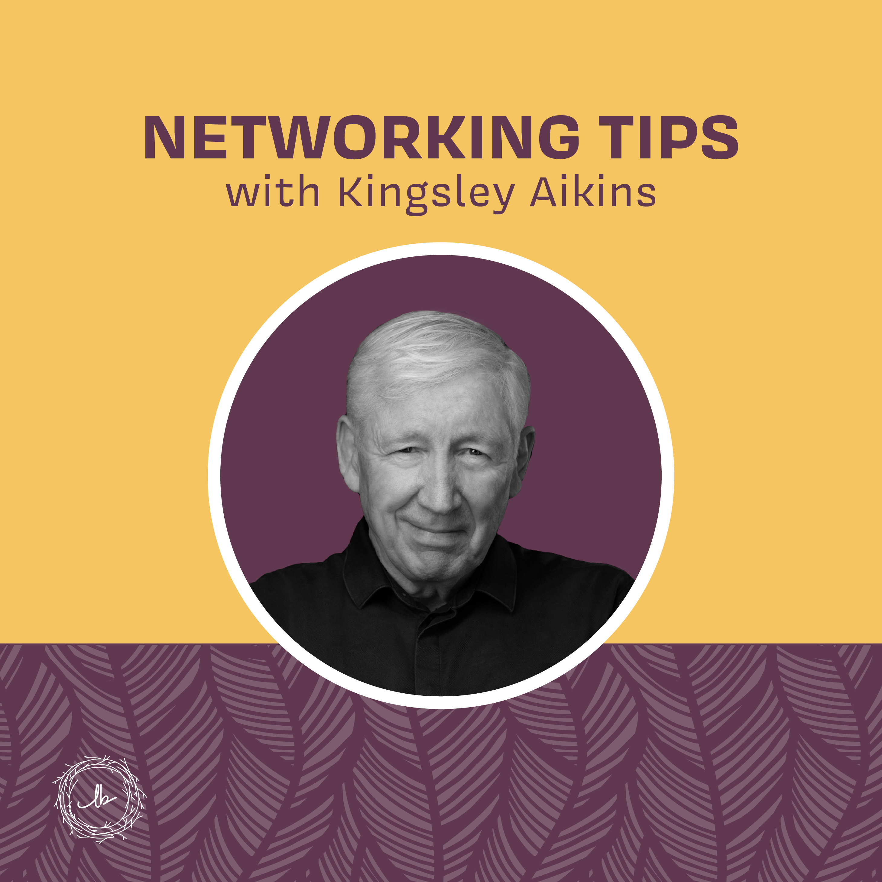 Networking Tips with Kingsley Aikins episode artwork