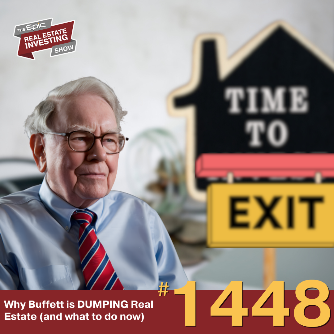 Why Buffett is DUMPING Real Estate (and what to do now) | 1448
