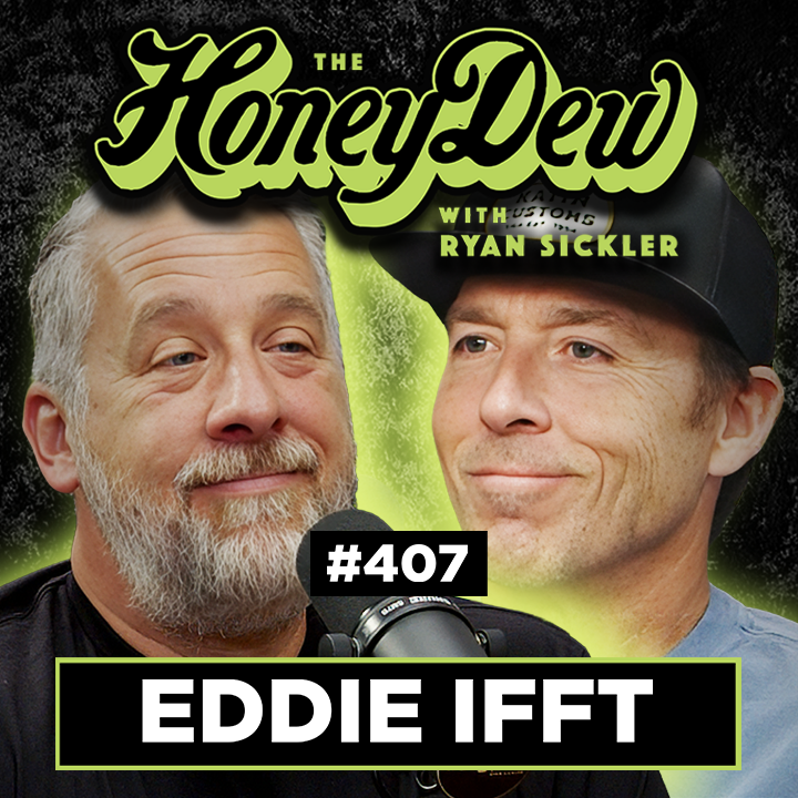 407: Eddie Ifft: The Magic Cookie That Changed Everything | The HoneyDew with Ryan Sickler #407