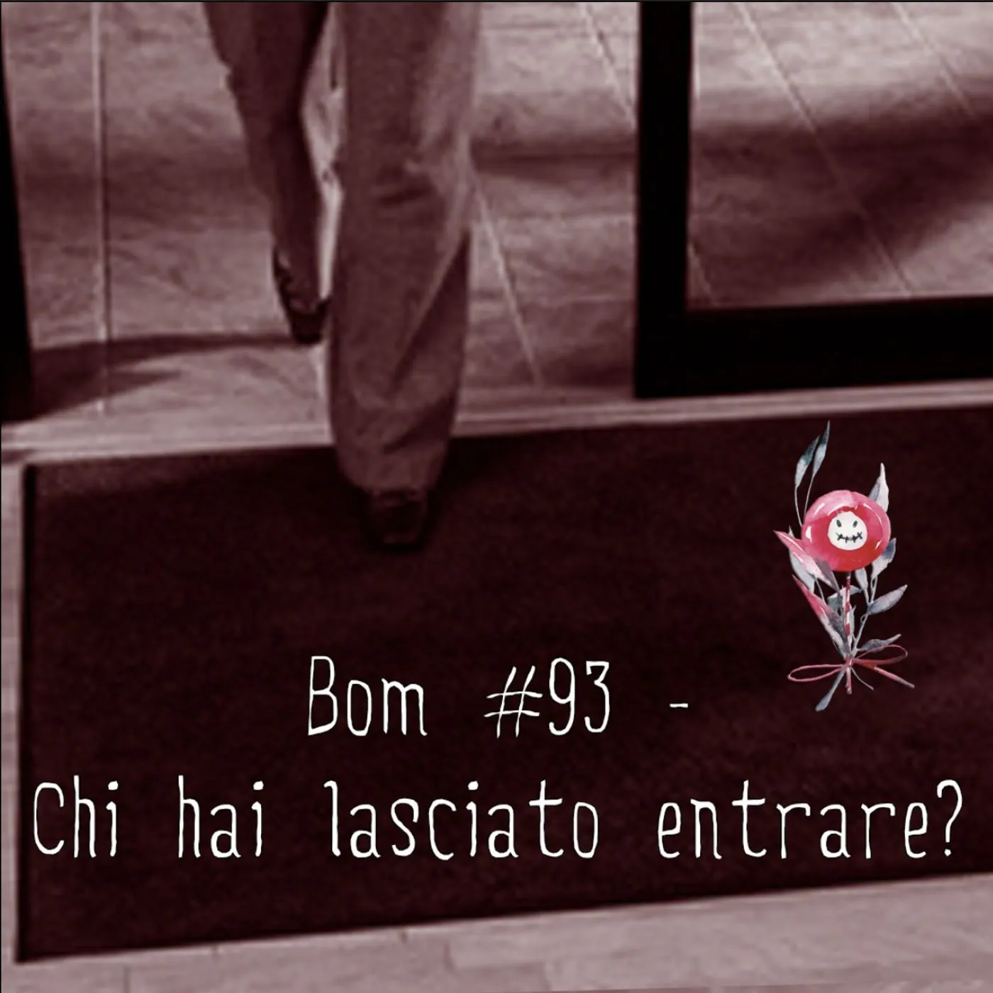 #93 - Chi hai lasciato entrare?