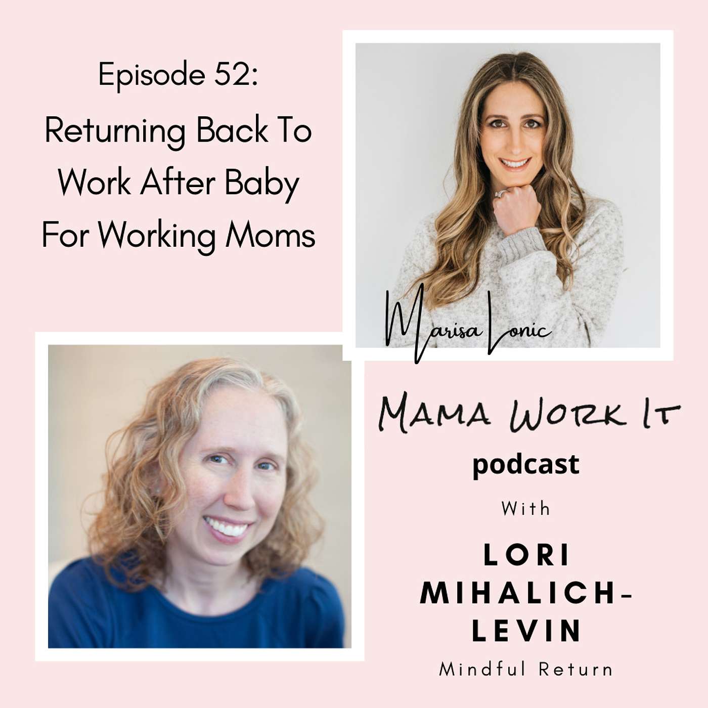 Returning Back to Work After Baby for Working Moms with Lori Mihalich-Levin