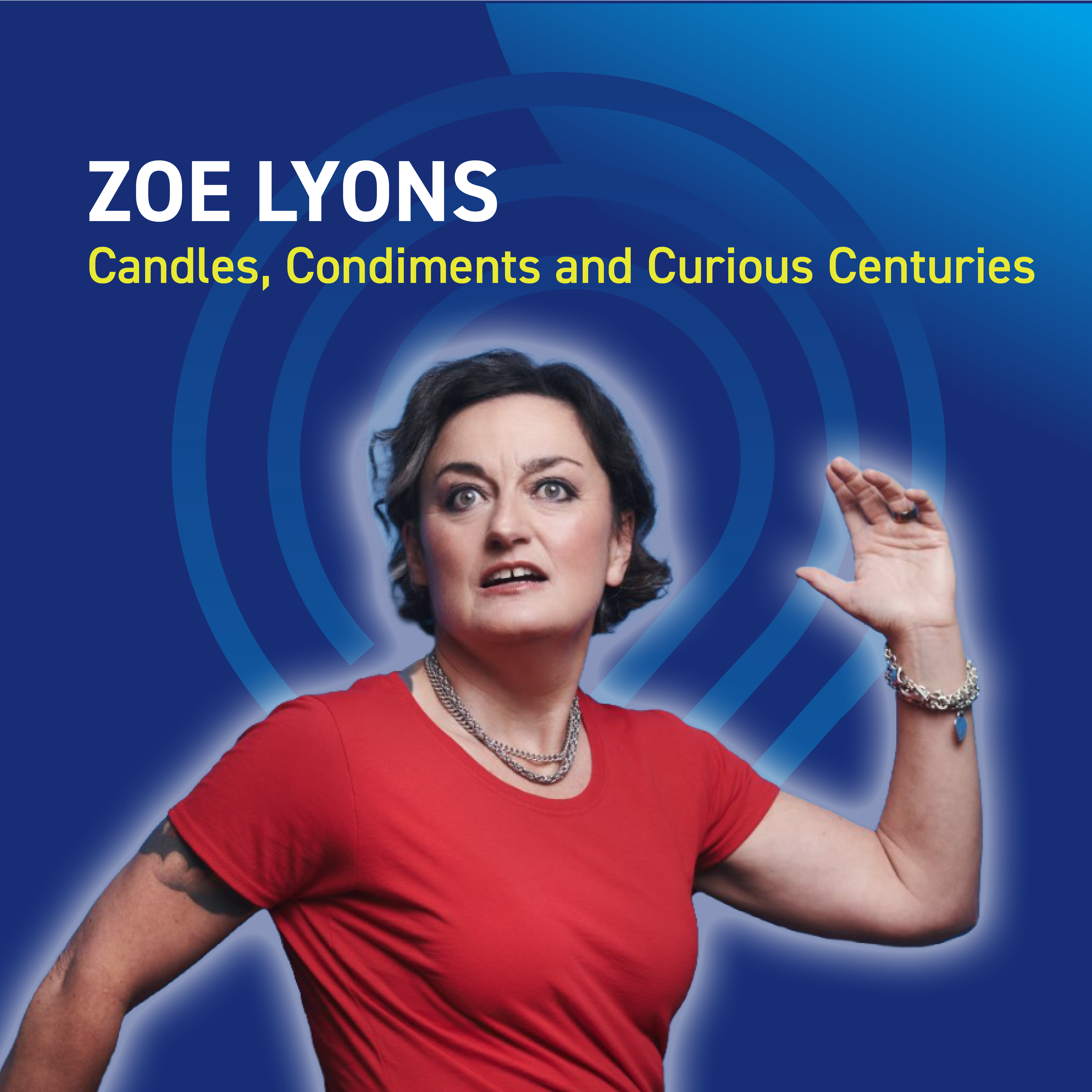 Zoe Lyons - Candles, Condiments and Curious Centuries