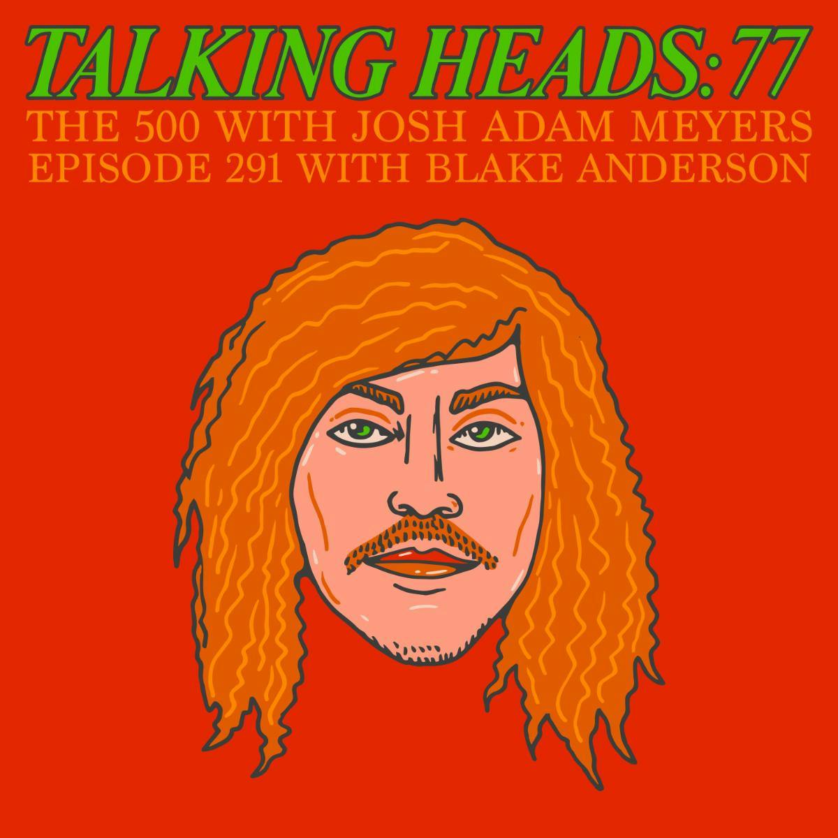 291 - Talking Heads - Talking Heads: 77 - Blake Anderson