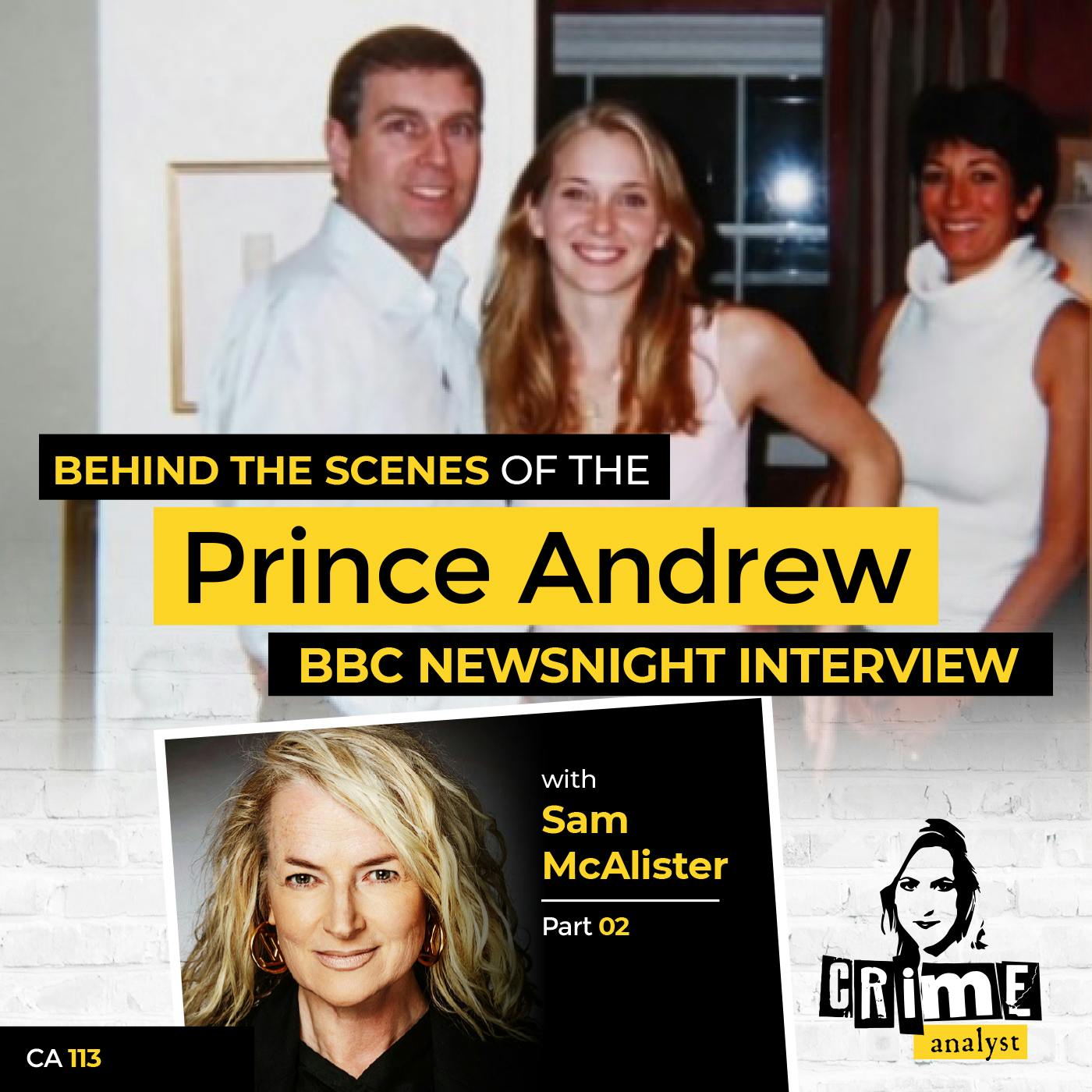 113: The Crime Analyst | Ep 113 | Behind the Scenes of the Prince Andrew BBC Newsnight Interview with Sam McAlister Part 2