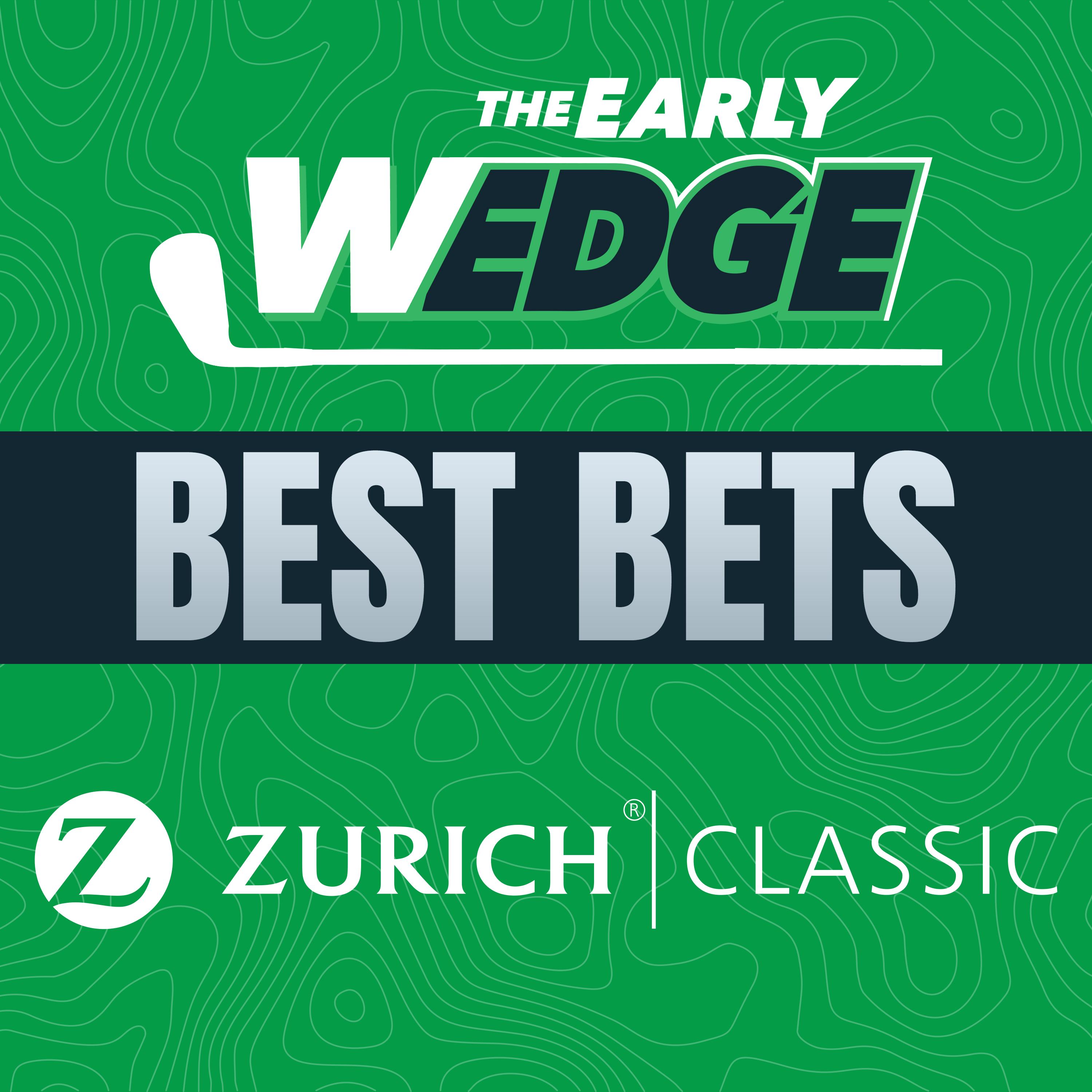 2024 Zurich Classic BEST BETS & PICKS! | The Early Wedge