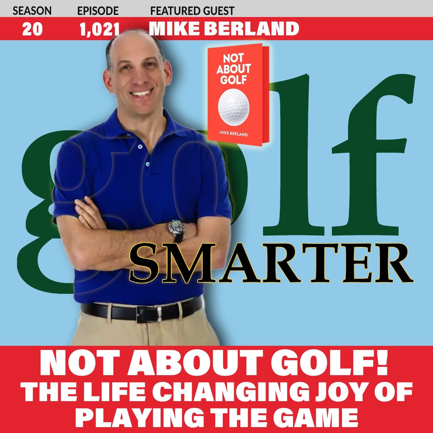 NOT ABOUT GOLF! The Life Changing Joy of Playing the Game with author Mike Berland episode artwork