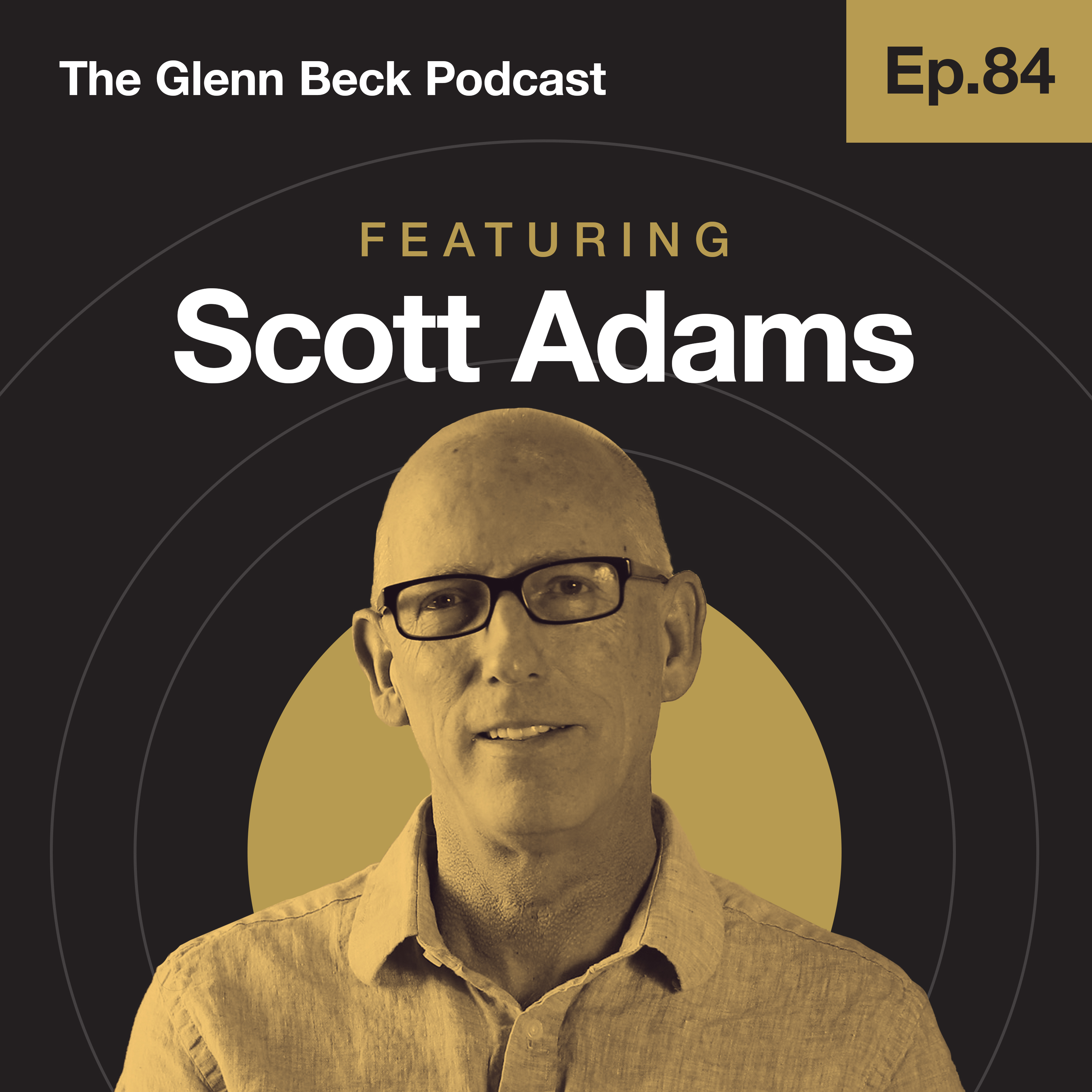 Ep 84 | You Don't Become Hitler at 70 | Scott Adams | The Glenn Beck Podcast