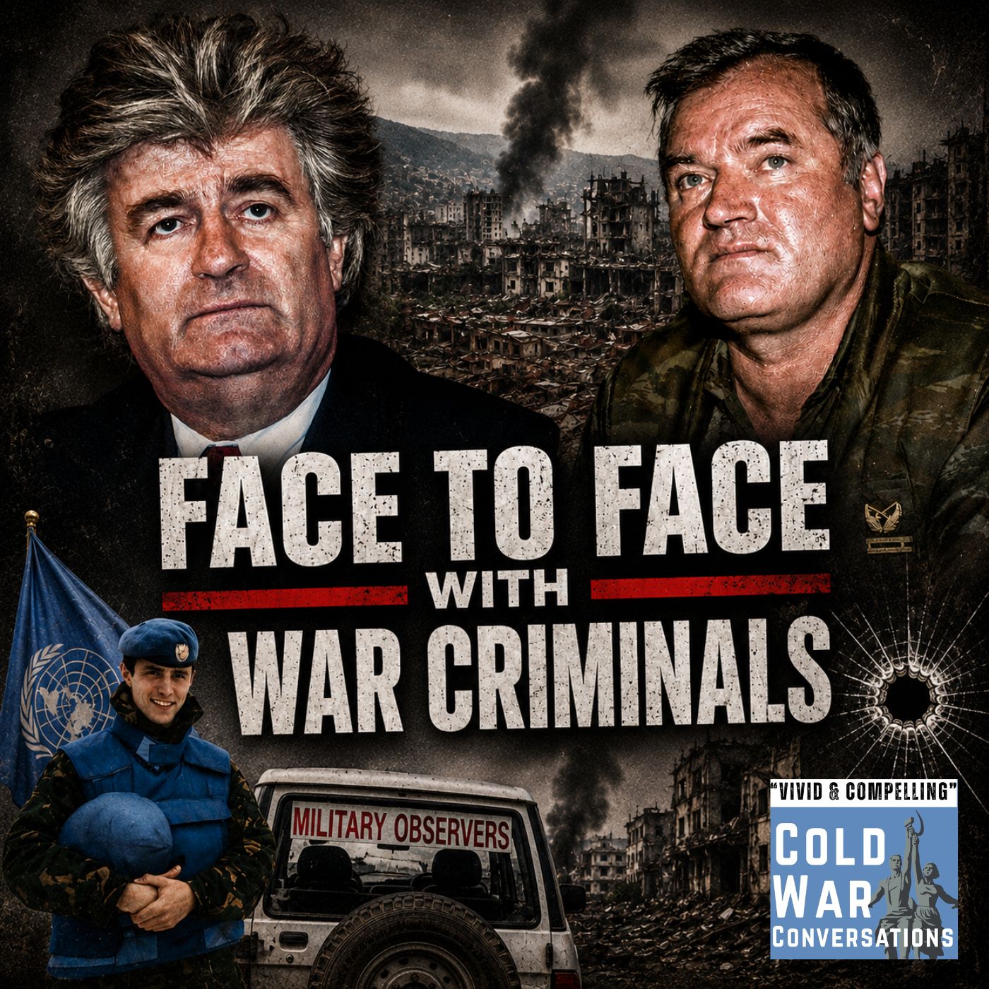 Face to Face with the Srebrenica War Criminals (464) — Cold War Conversations - "vivid & compelling" The NY Times