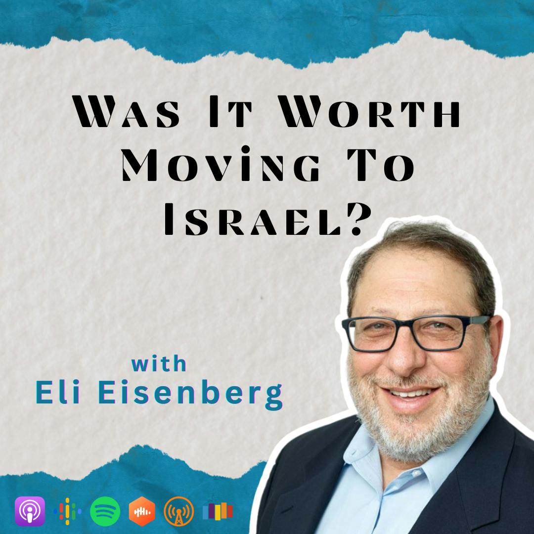 Was It Worth Moving To Israel? with Eli Eisenberg