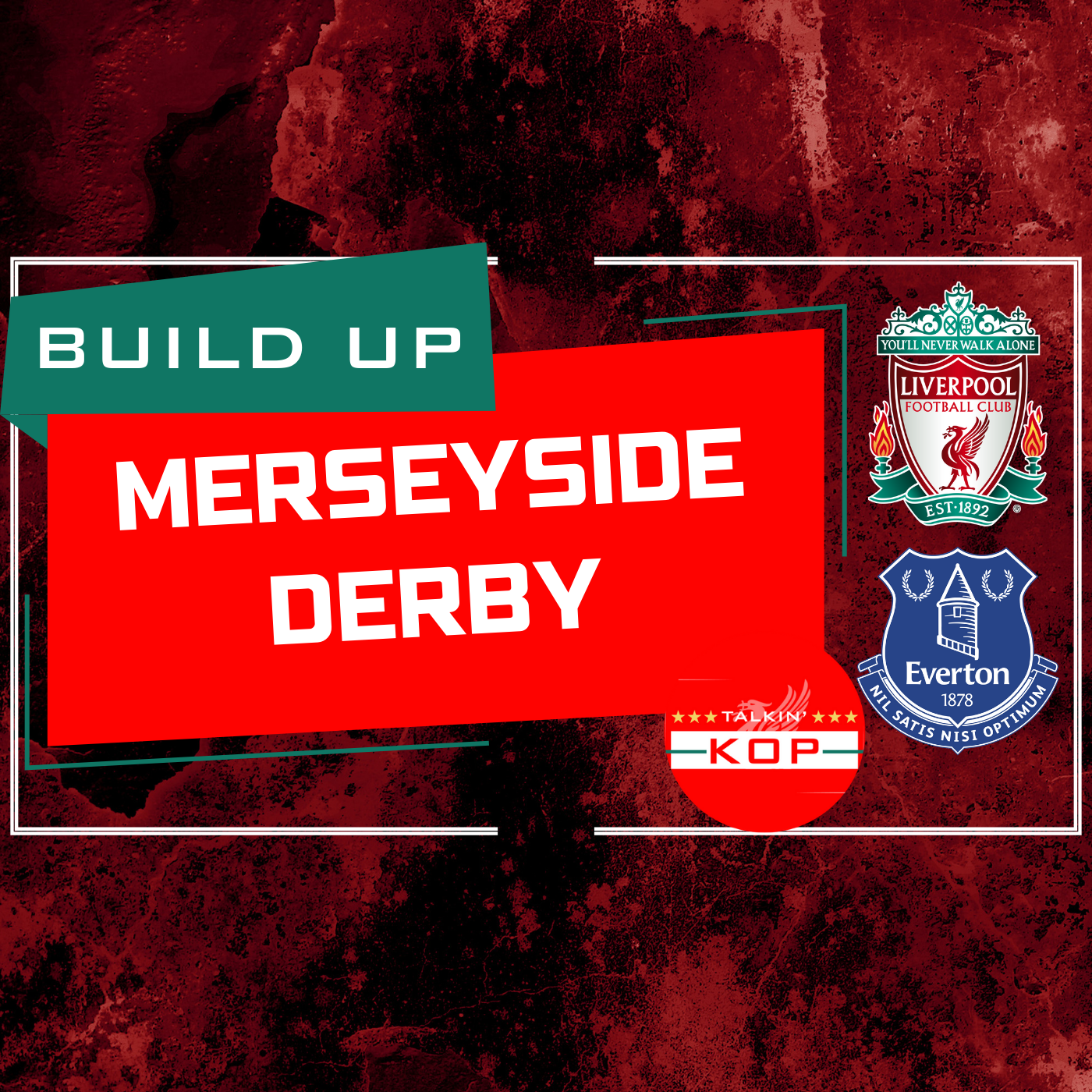 Merseyside Derby Build Up | Liverpool v Everton | Talkin Kop episode artwork