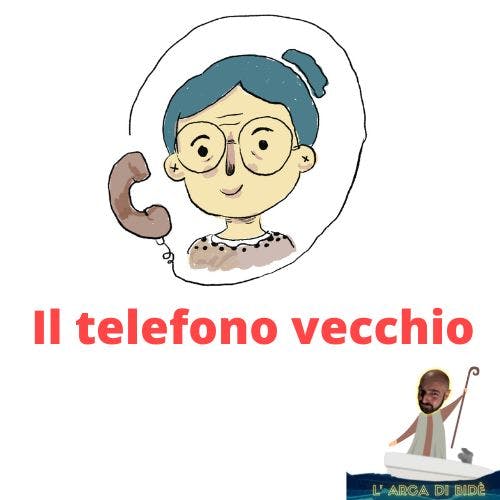 Il telefono vecchio - Ep.13 Il telefono vecchio - Ep.13