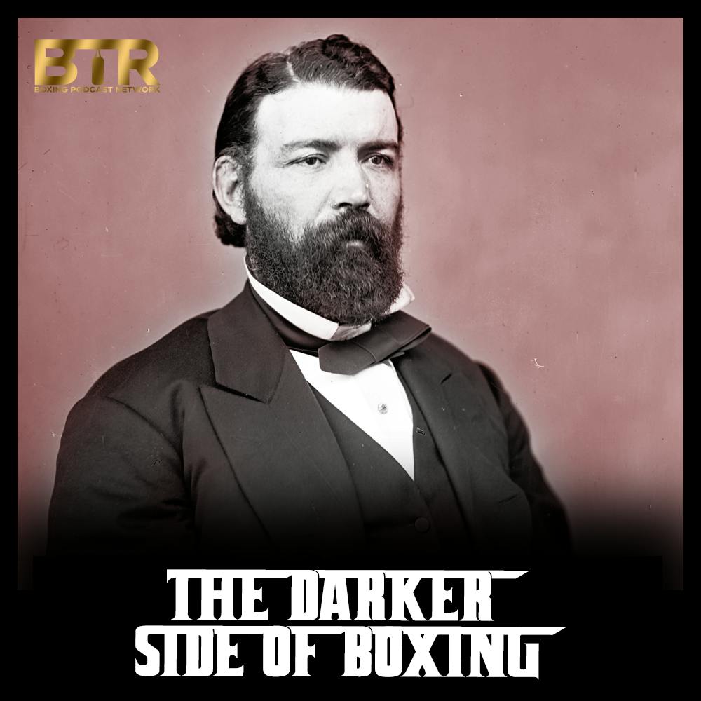 The Darker Side Of Boxing S3 EP8 - The Life and Crimes of John Morrissey: Bare-Knuckle Boxing Champion, New York Gangster, Irish American Politician