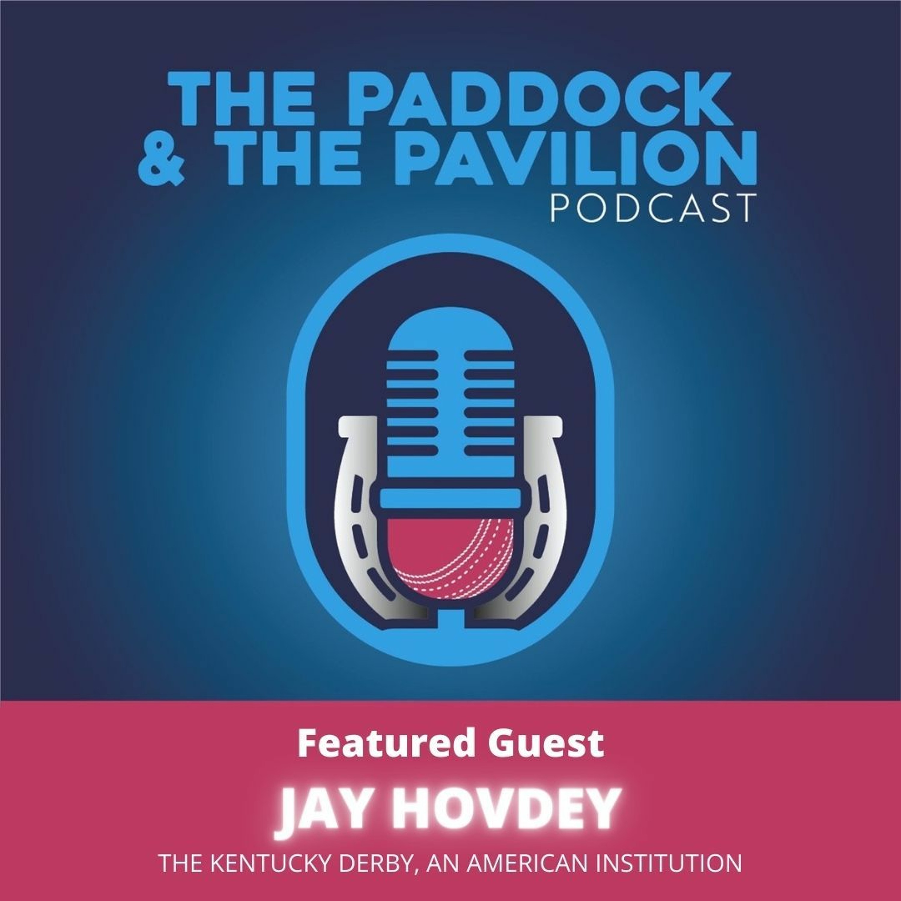 Ep 51 - Jay Hovdey - The Kentucky Derby, an American institution episode artwork