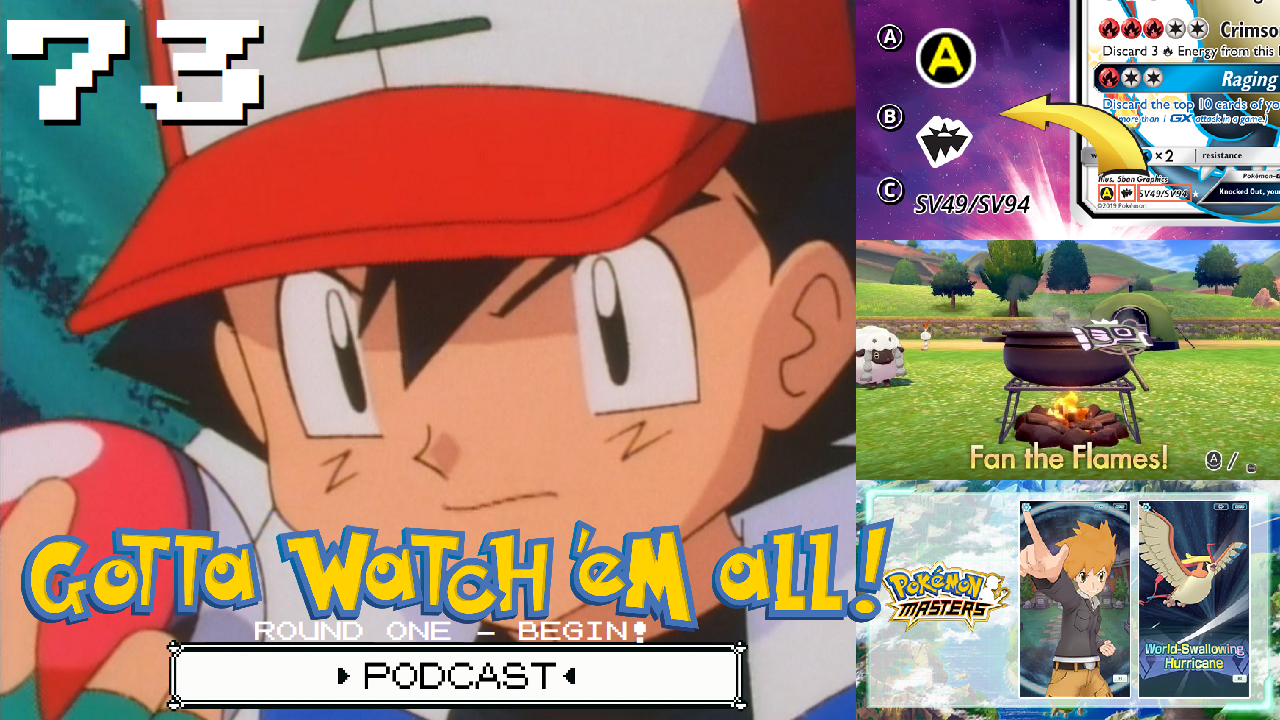 GOTTA WATCH'EM ALL 73 - Round One - Begin! - POKÉMON PODCAST episode artwork