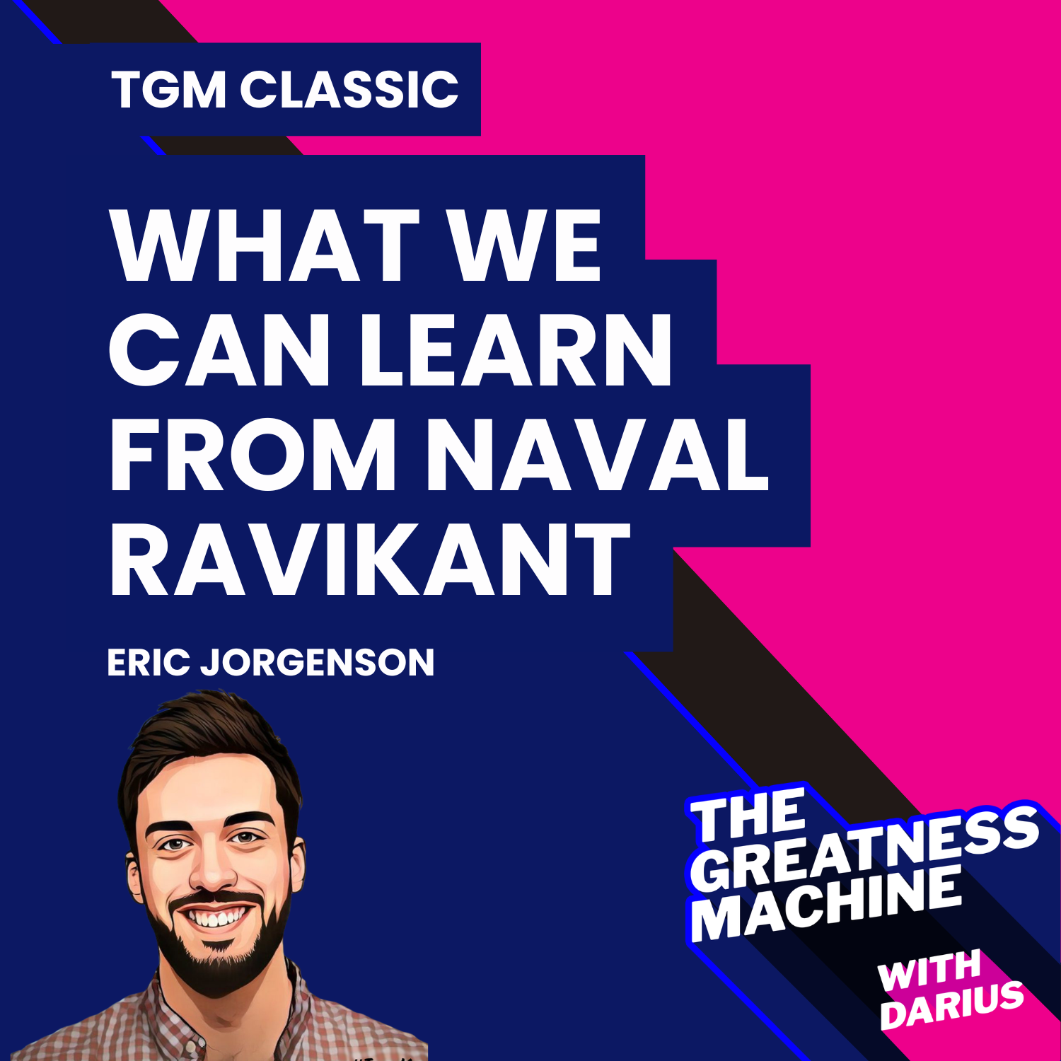 TGM Classic | Eric Jorgenson | What We Can Learn From Naval Ravikant episode artwork