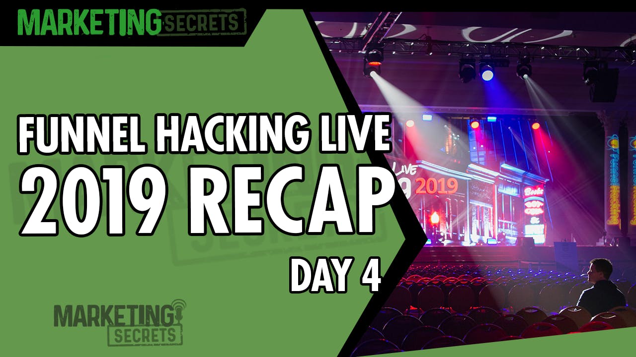 Funnel Hacking Live 2019 Recap - Day 4