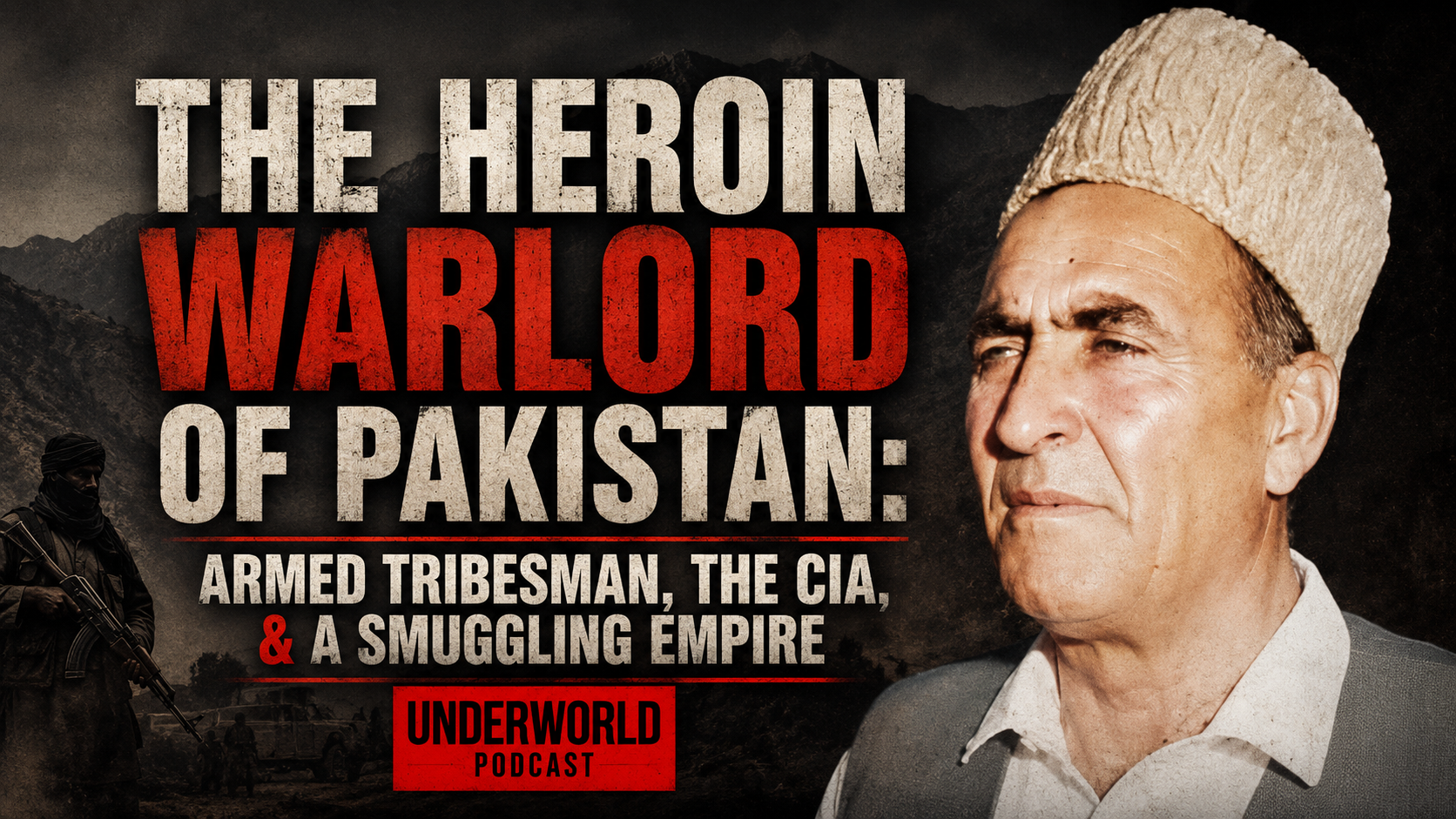 The Heroin Warlord of Pakistan: Armed Tribesman, the CIA, & a Smuggling Empire episode artwork