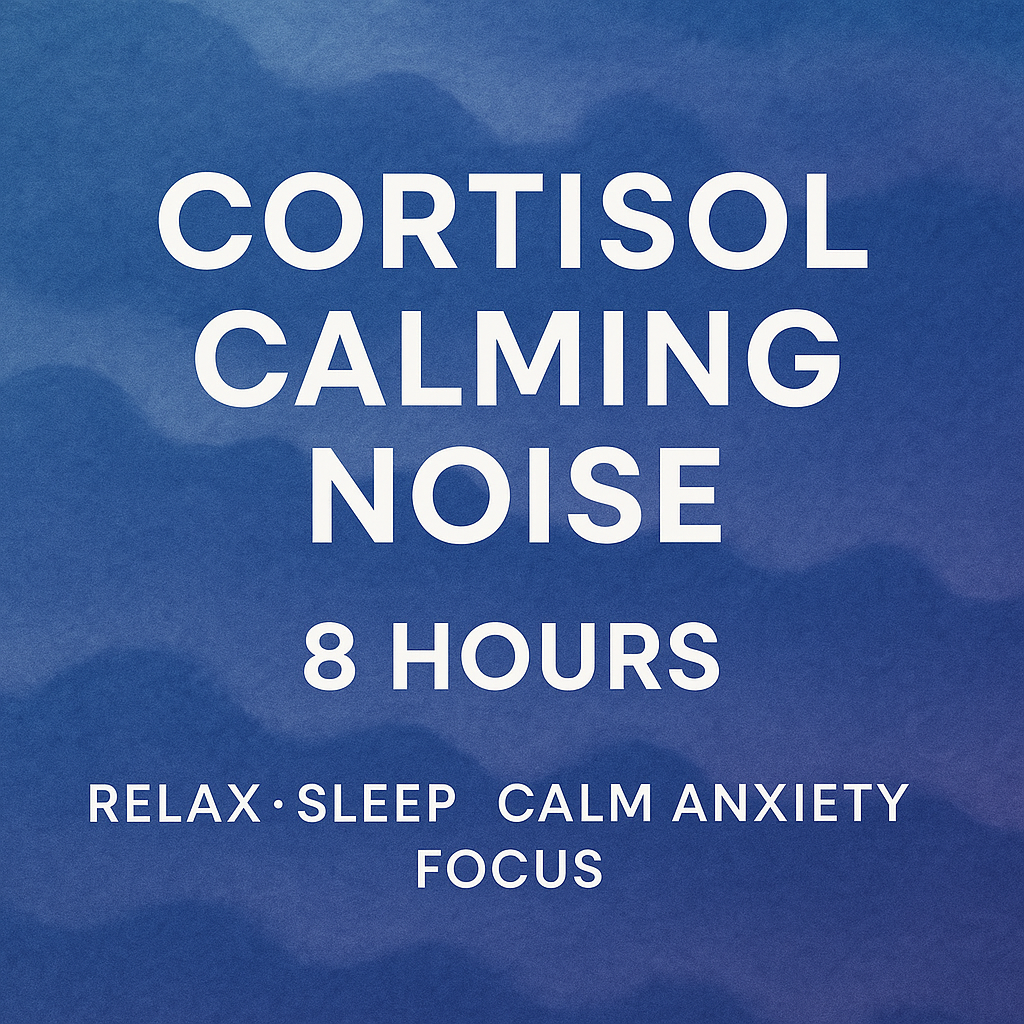 CORTISOL CALMING NOISE 8 Hours Relax Sleep Calm Anxiety Focus