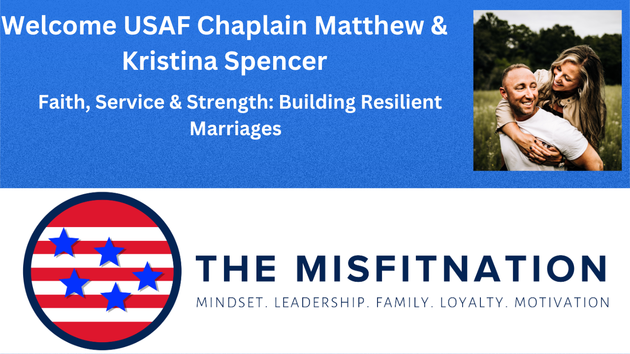 Faith, Service & Strength: Building Resilient Marriages with Chaplain Matthew & Kristina Spencer