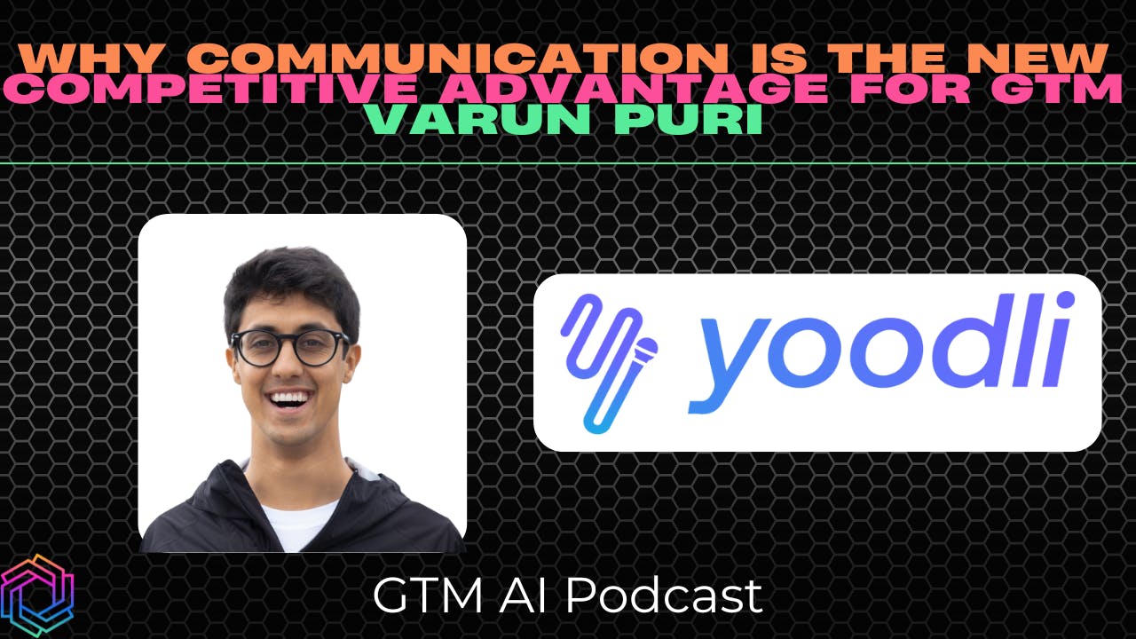 Why Communication Is Your New Competitive Advantage for GTM Why Communication Is Your New Competitive Advantage for GTM