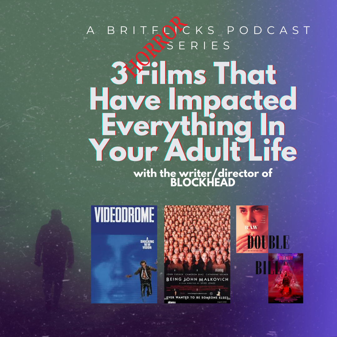 Filmmaker, Matt Harlock on Movies That Changed Your Life: Videodrome, Being John Malkovich, Raw, Mandy