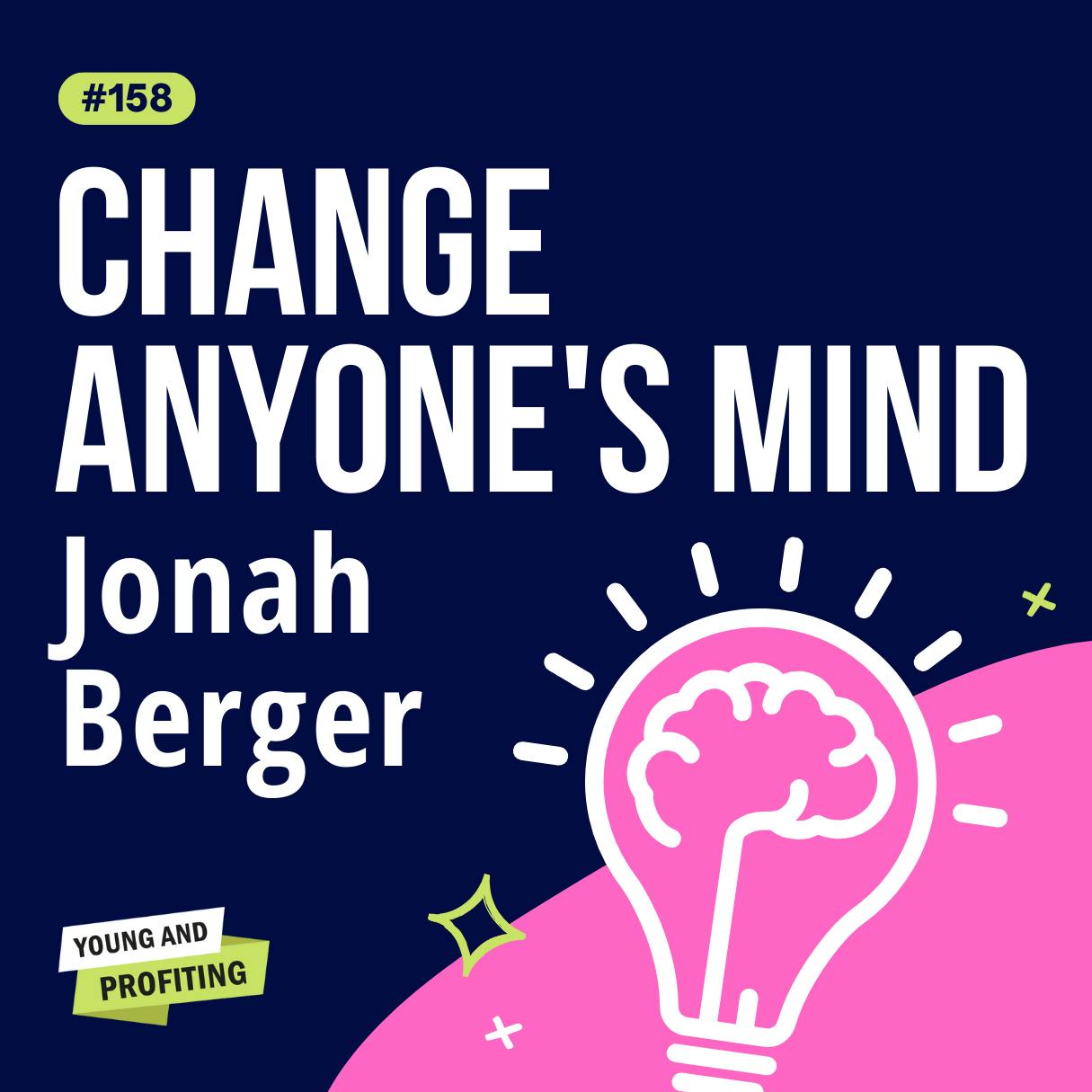 Jonah Berger on How to Change Anyone's Mind | Human Behavior Jonah Berger on How to Change Anyone's Mind | Human Behavior