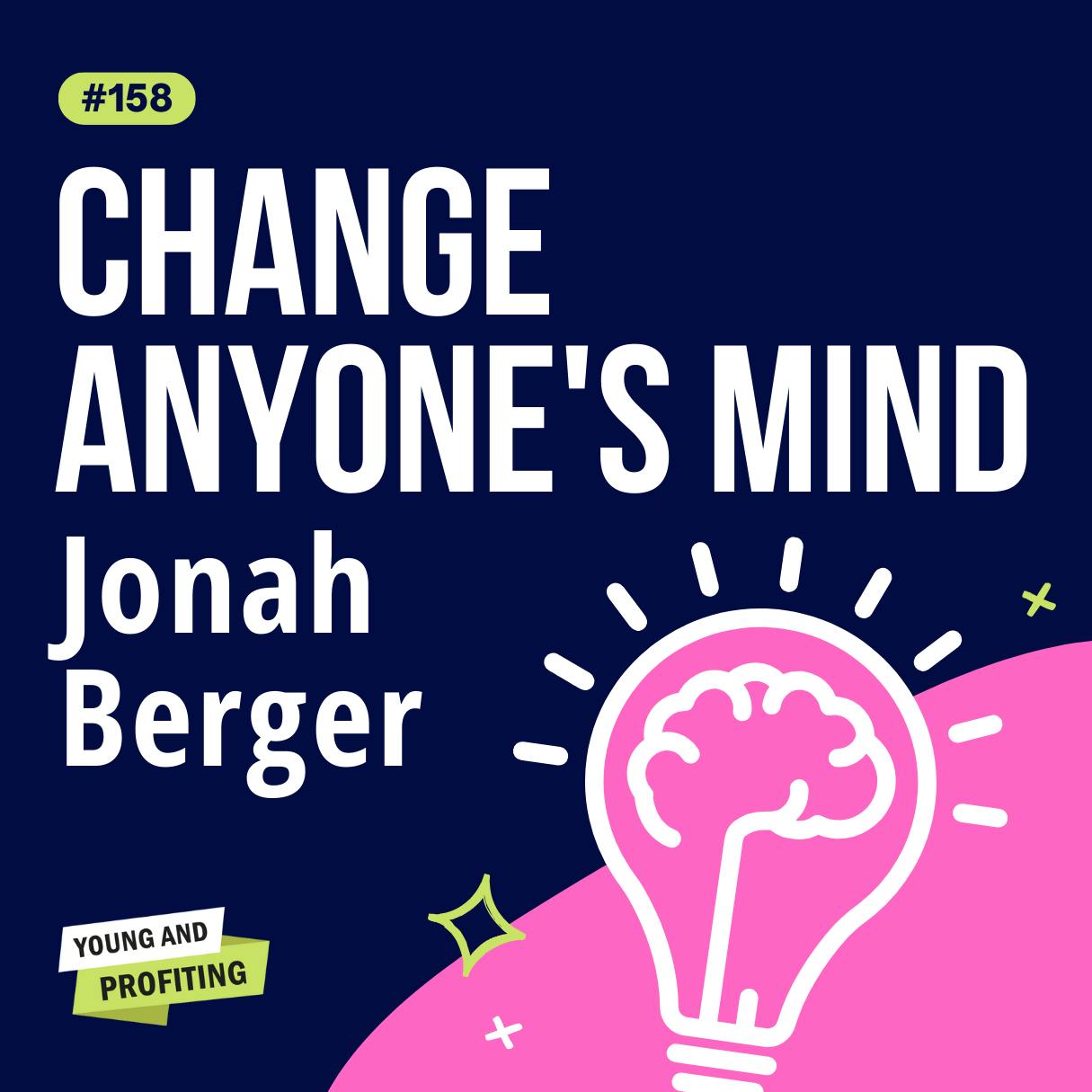 YAPClassic: Jonah Berger on How to Change Anyone's Mind by Hala Taha | YAP Media Network